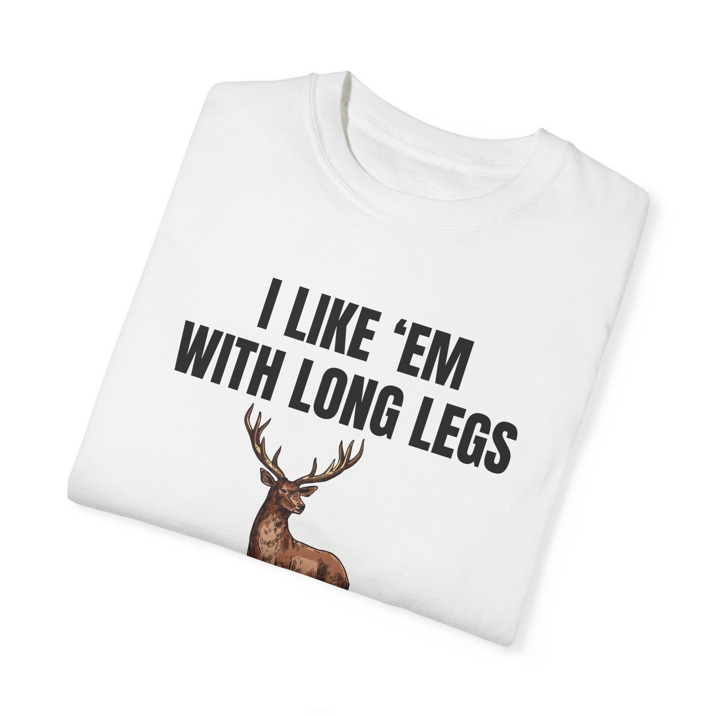 I Like 'Em With Long Legs And A Big Rack - Comfort Colors Shirt