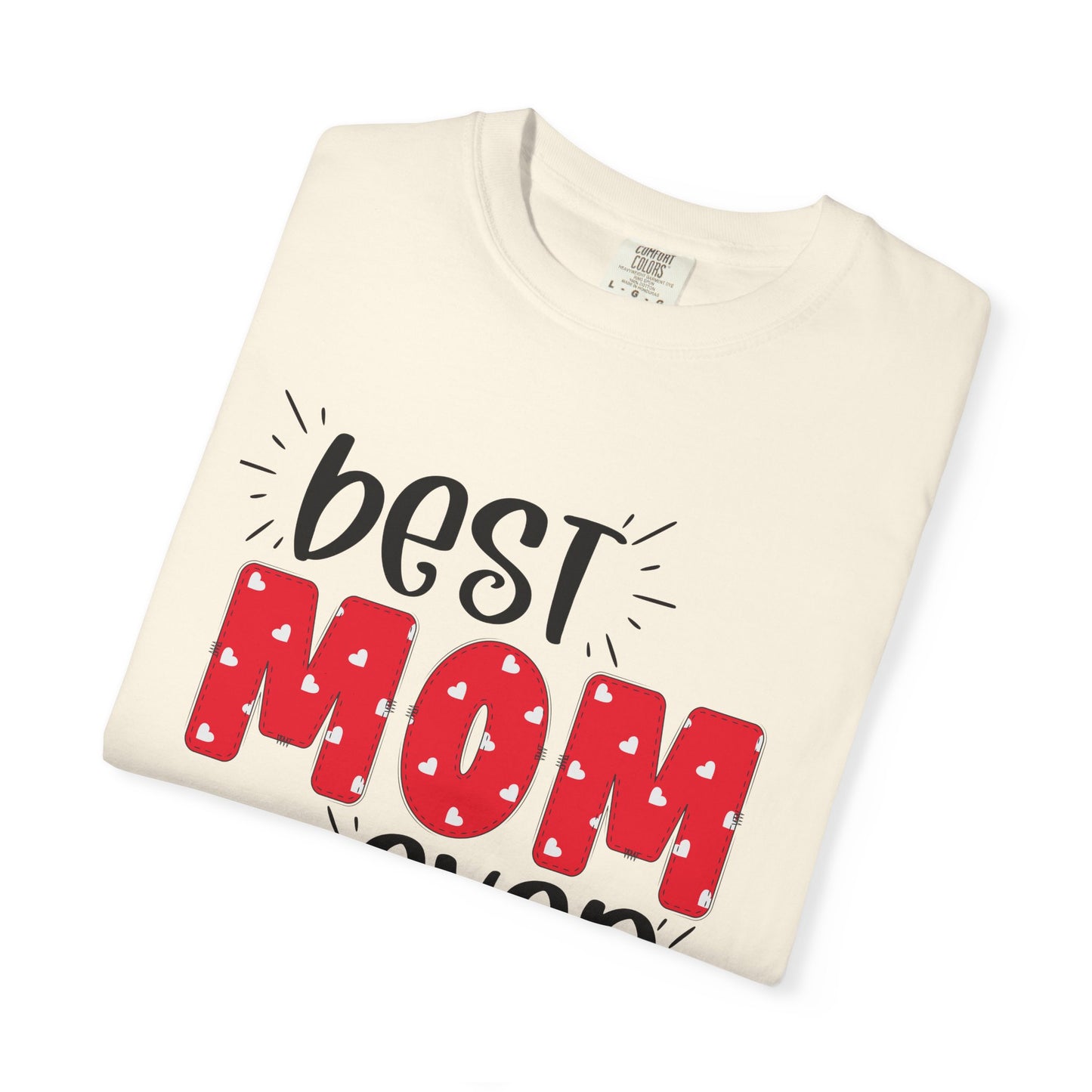 Best Mom Ever (Red) - Comfort Colors Shirt