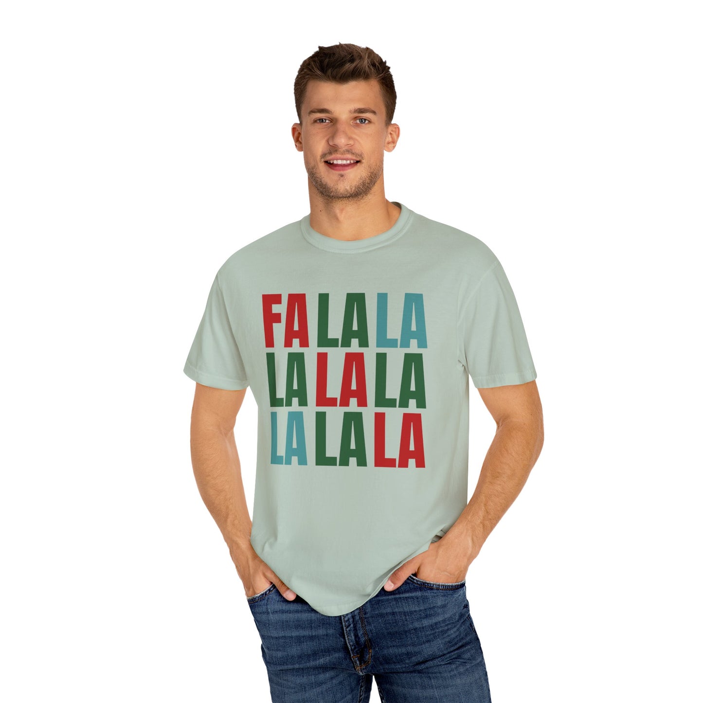 Fa La La La La La La La La - Comfort Colors Shirt