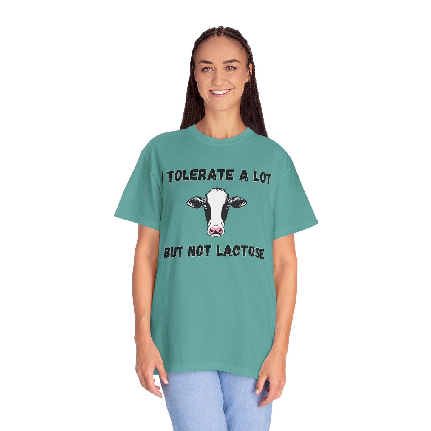 I Tolerate A Lot But Not Lactose - Comfort Colors Shirt