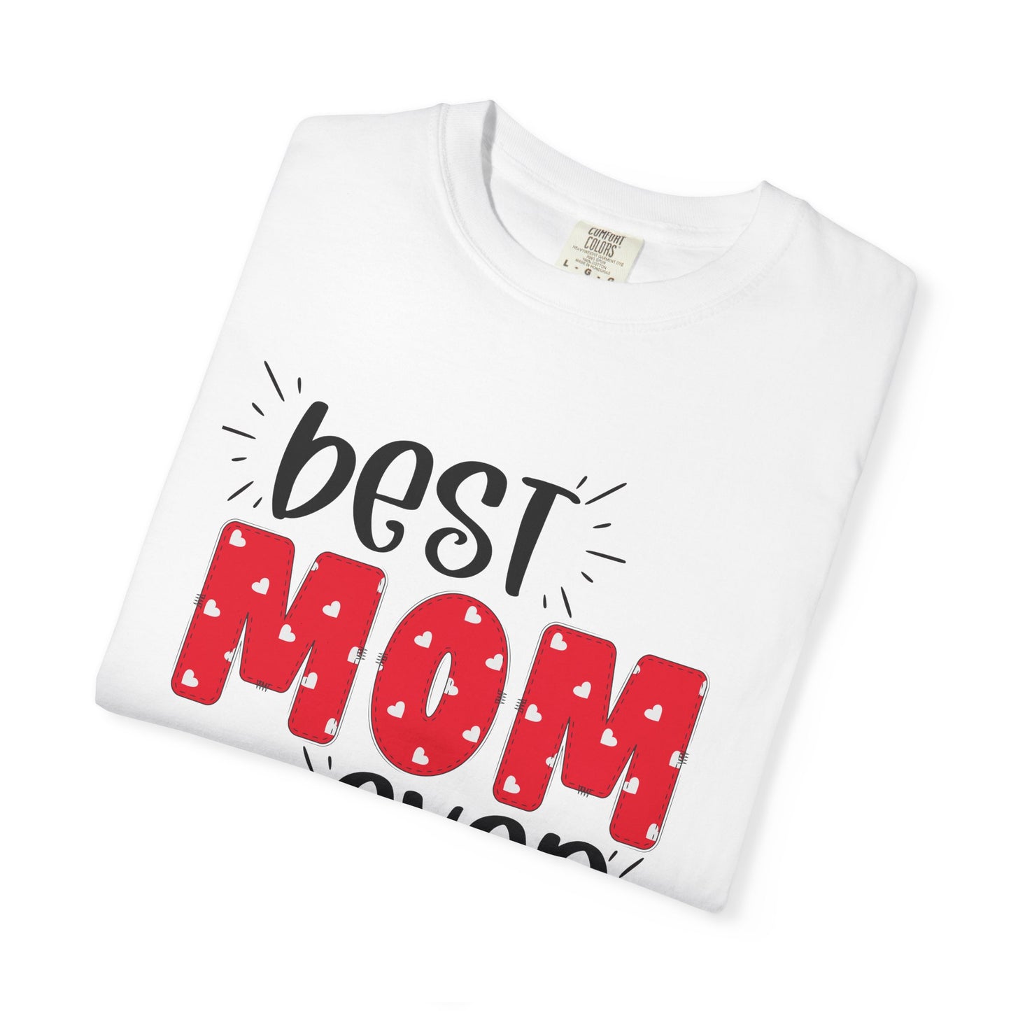 Best Mom Ever (Red) - Comfort Colors Shirt