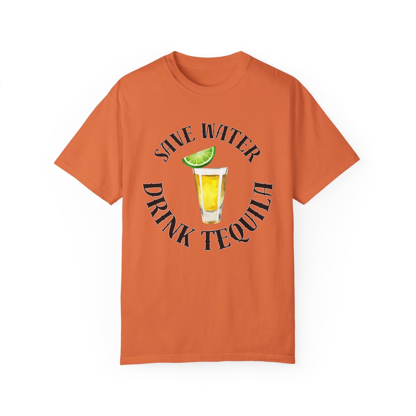 Save Water Drink Tequila - Comfort Colors Shirt