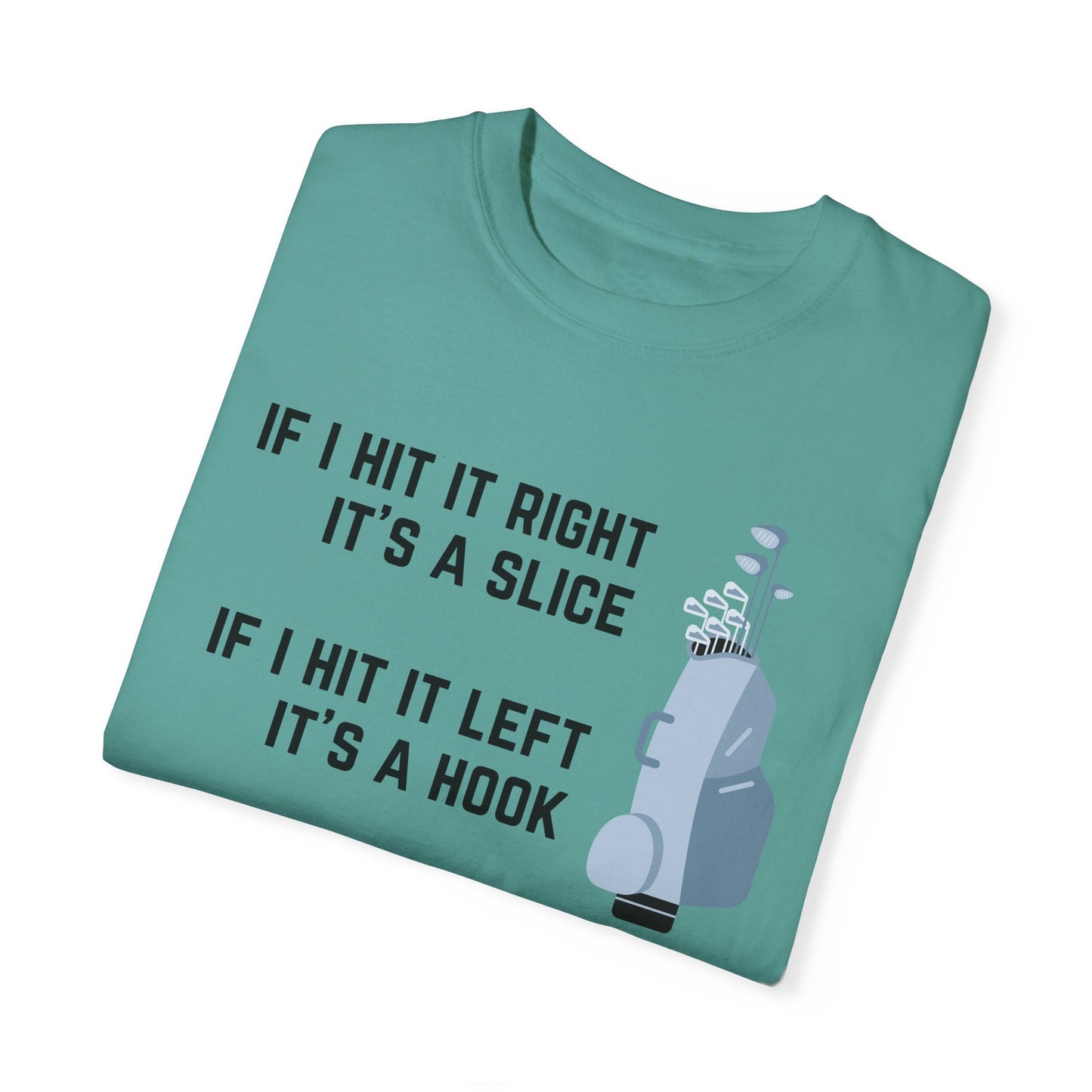 If I Hit It Straight, It's A Miracle (Golf)- Comfort Colors Shirt
