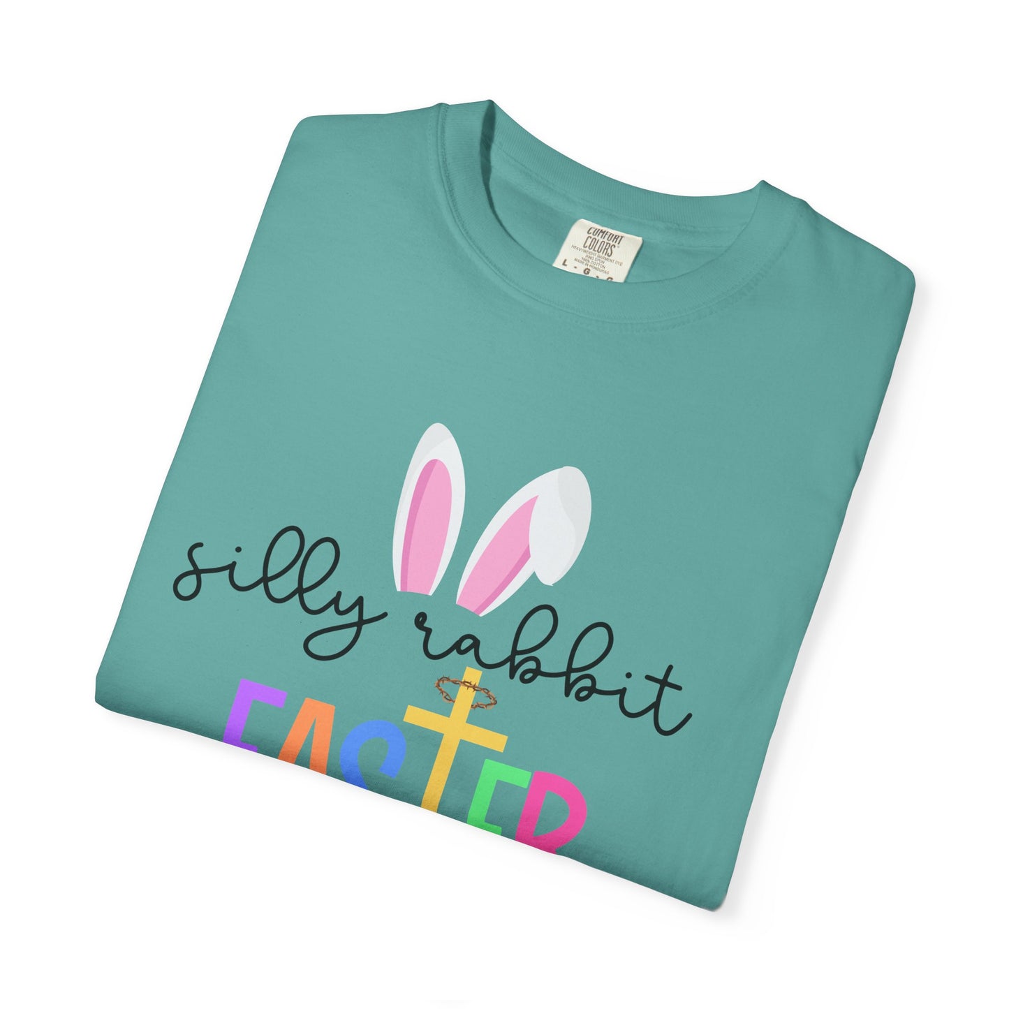 Silly Rabbit Easter is for Jesus - Comfort Colors Shirt