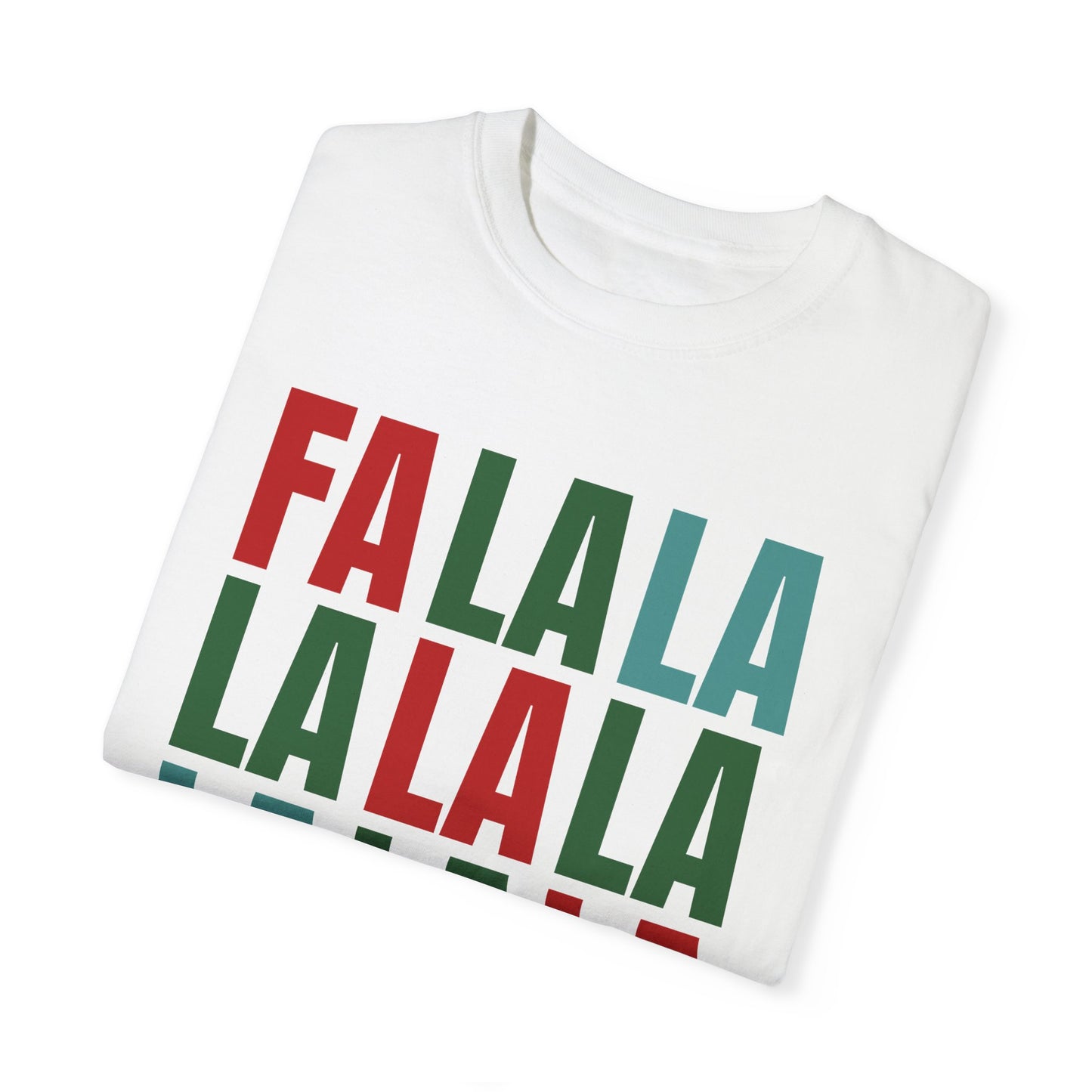 Fa La La La La La La La La - Comfort Colors Shirt