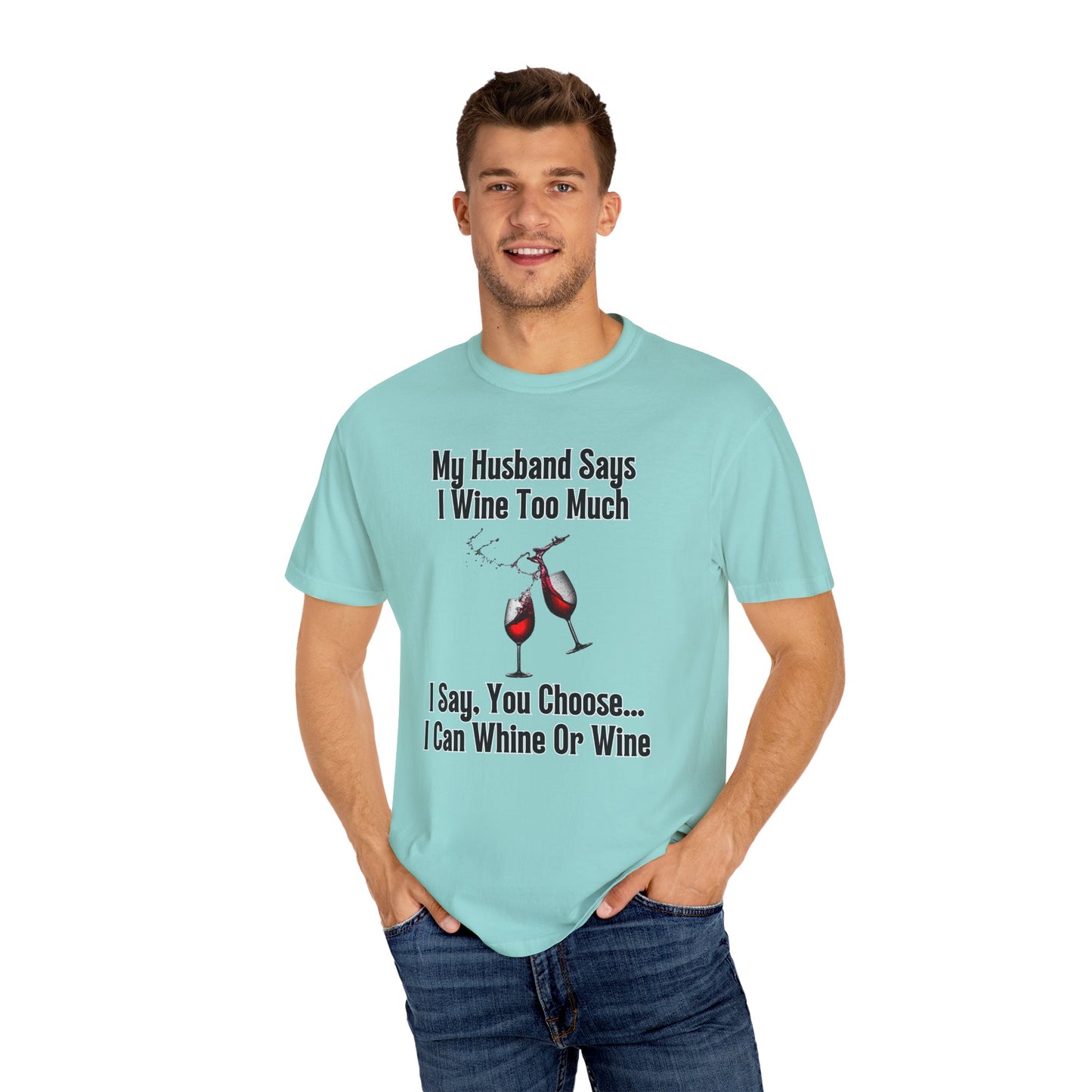I Wine Too Much - Comfort Colors Shirt