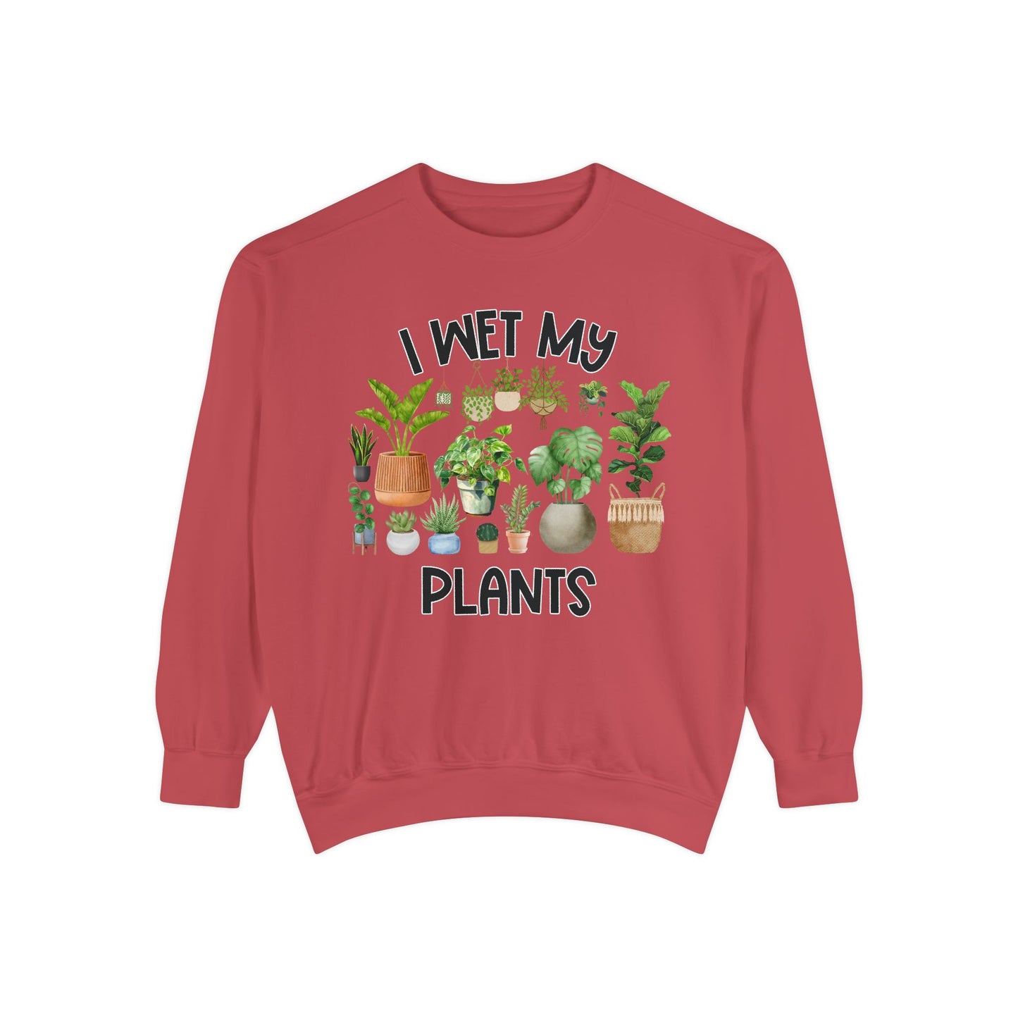 I Wet My Plants - Comfort Colors Sweatshirt