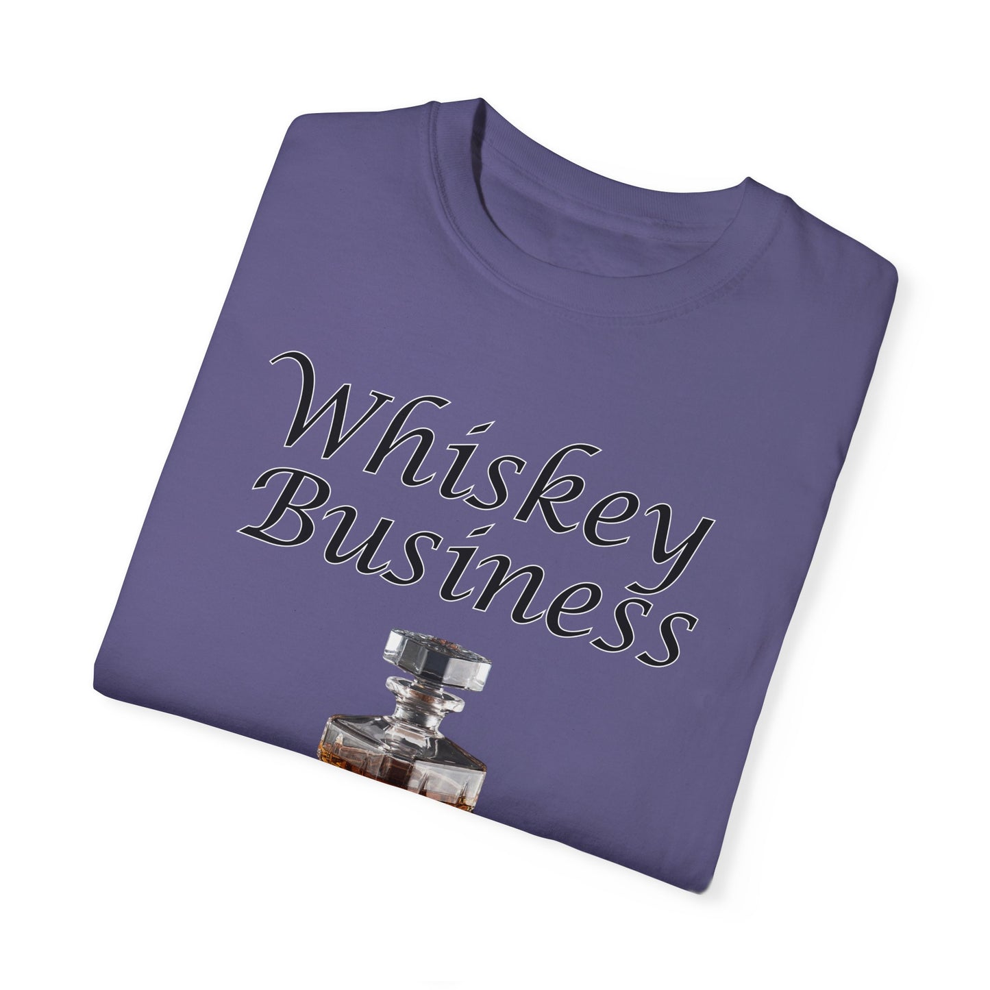Whiskey Business - Comfort Colors Shirt
