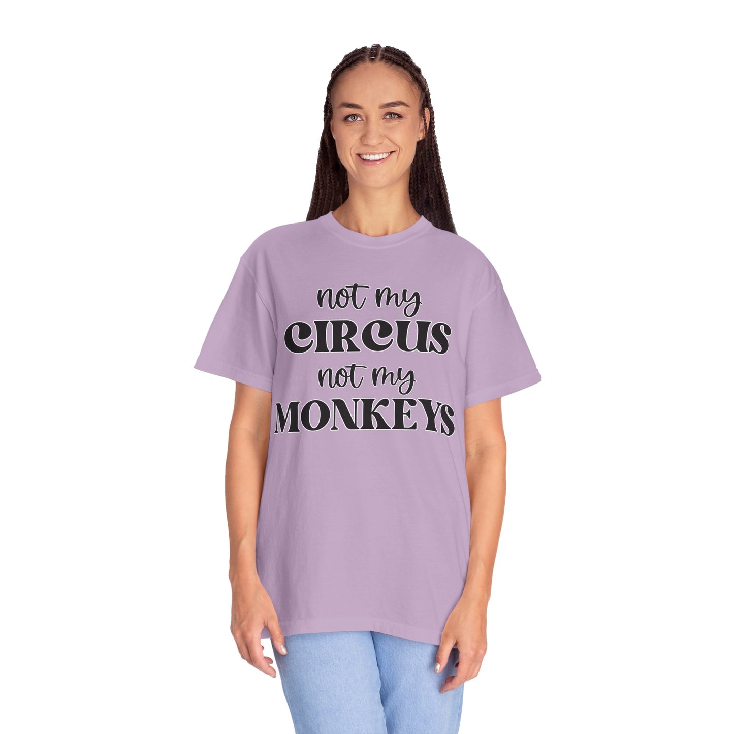 Not My Circus, Not My Monkeys - Comfort Colors Shirt