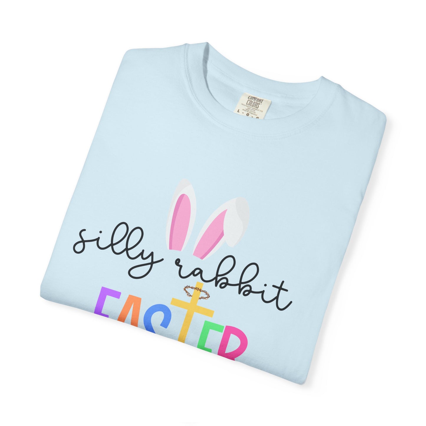Silly Rabbit Easter is for Jesus - Comfort Colors Shirt