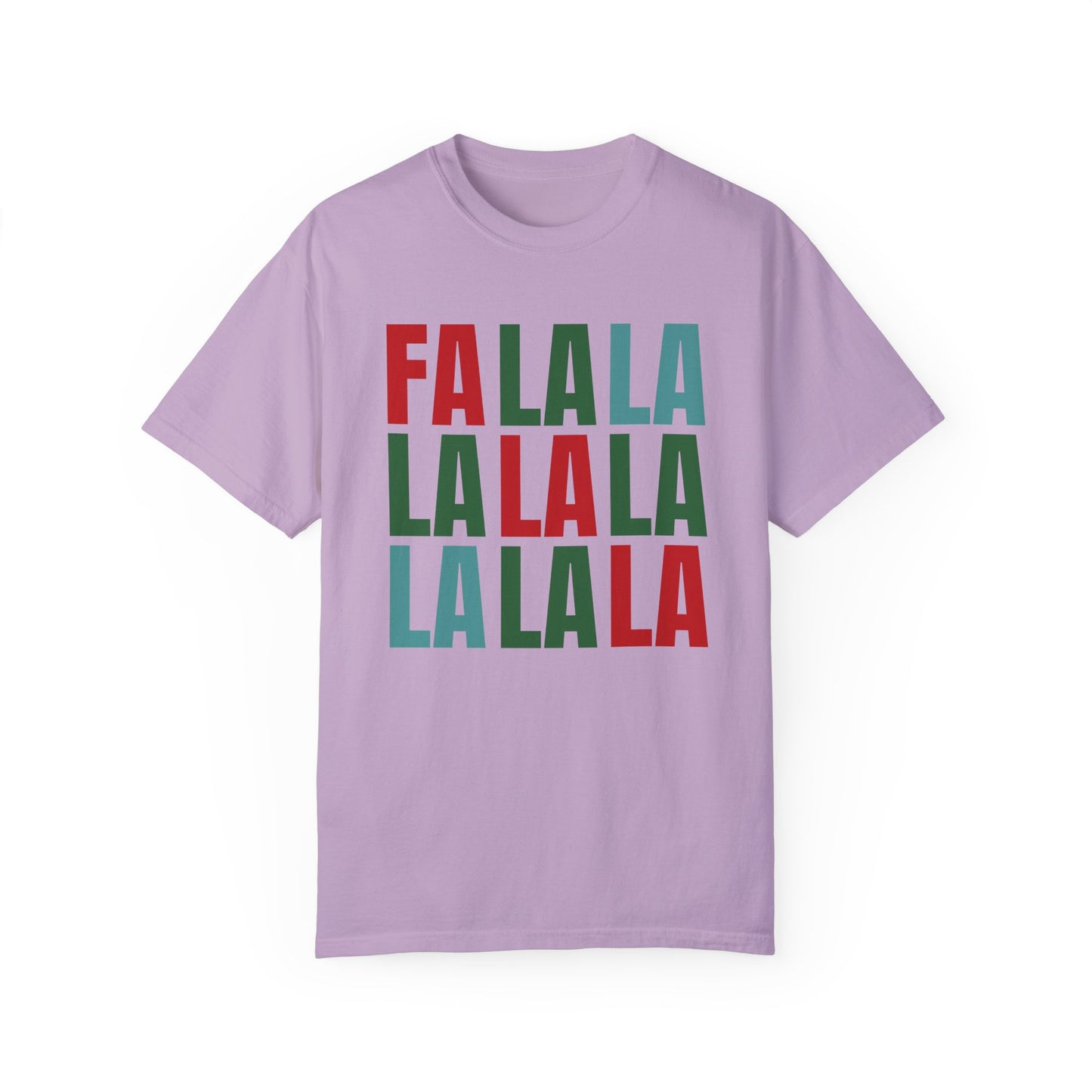 Fa La La La La La La La La - Comfort Colors Shirt