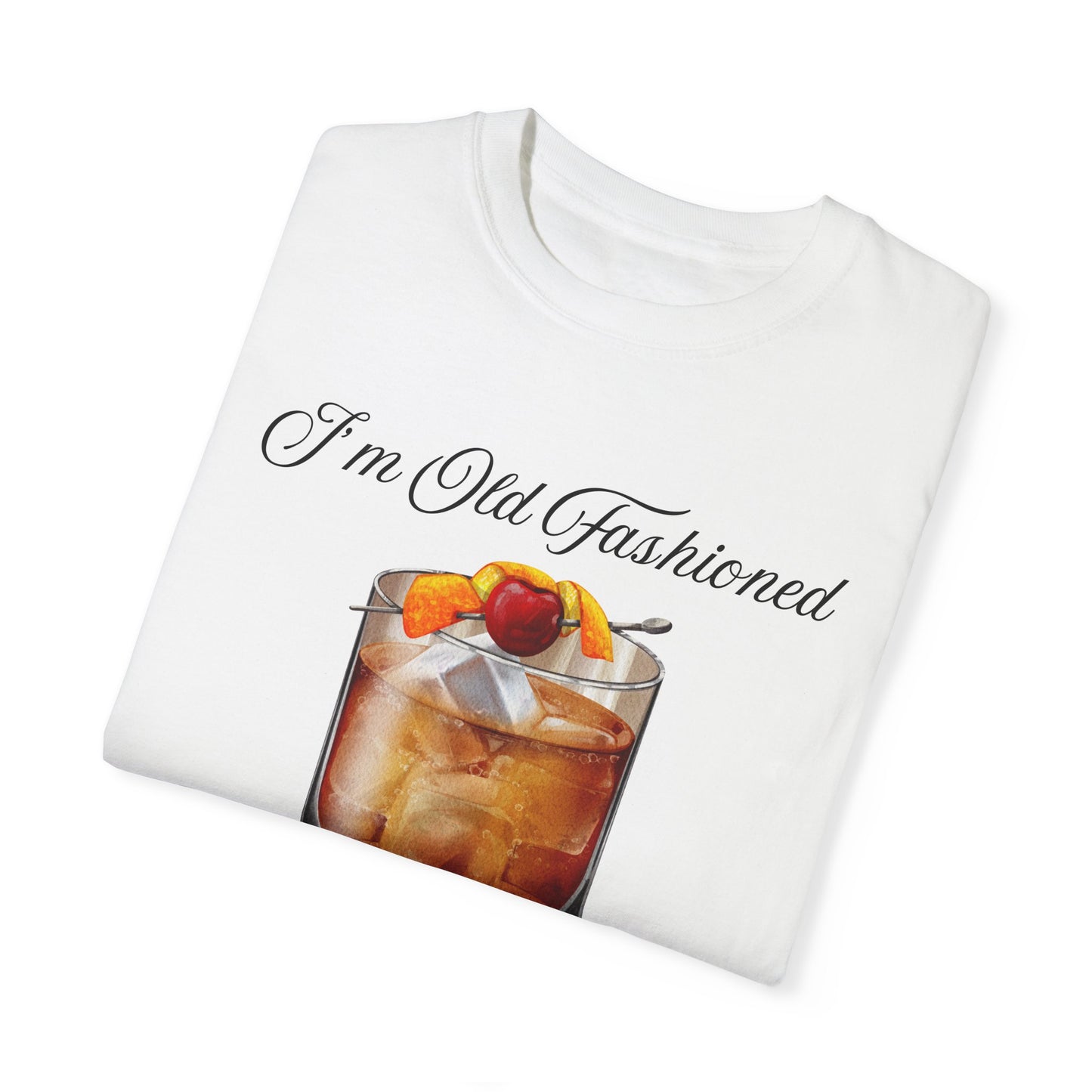 I'm Old Fashioned - Comfort Colors Shirt