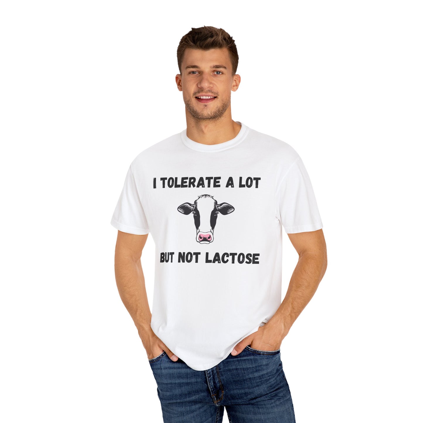 I Tolerate A Lot But Not Lactose - Comfort Colors Shirt
