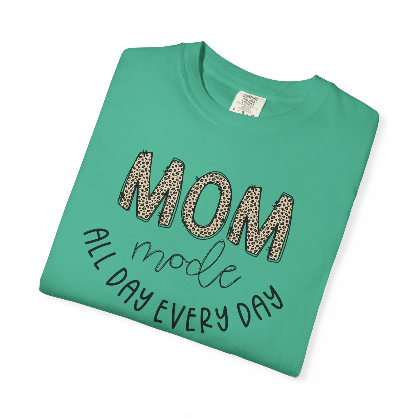 Mom Mode All Day Every Day - Comfort Colors Shirt