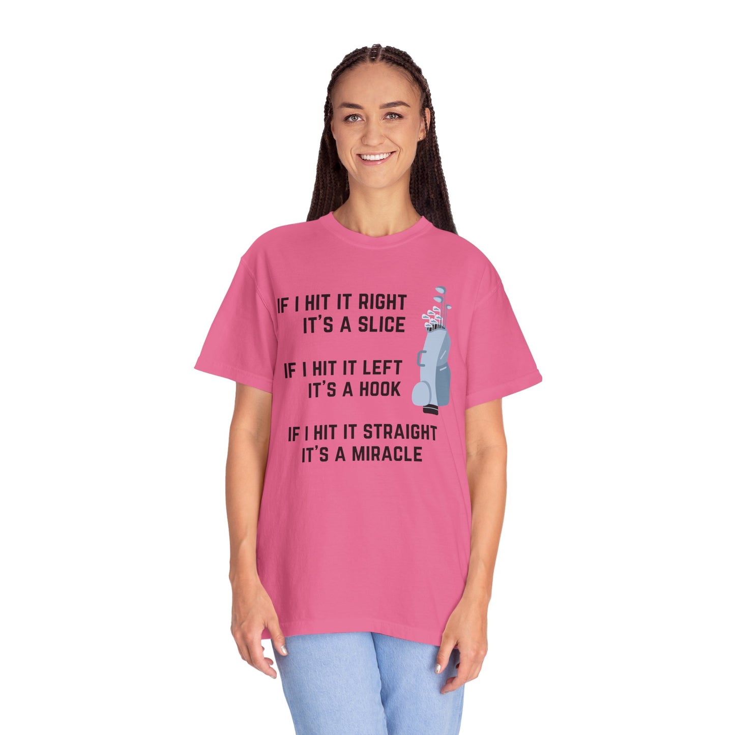 If I Hit It Straight, It's A Miracle (Golf)- Comfort Colors Shirt