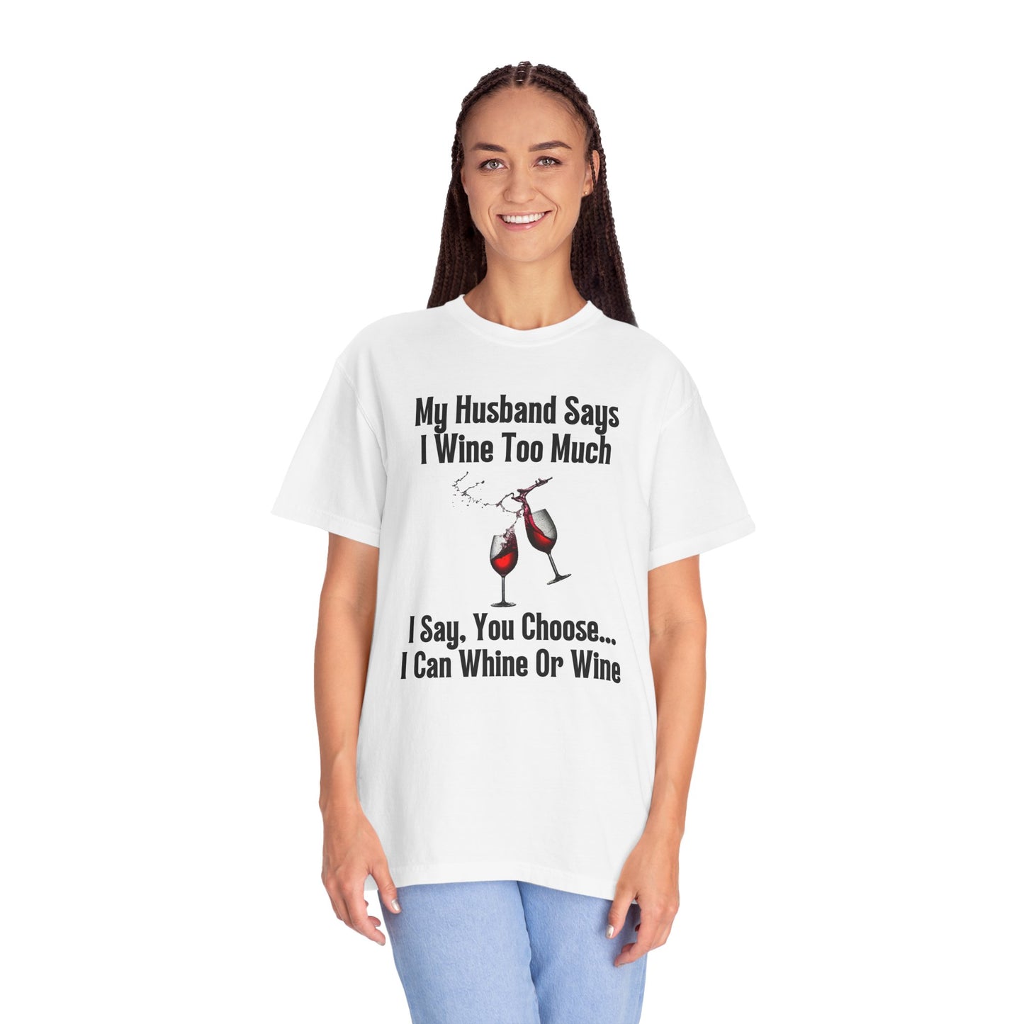 I Wine Too Much - Comfort Colors Shirt