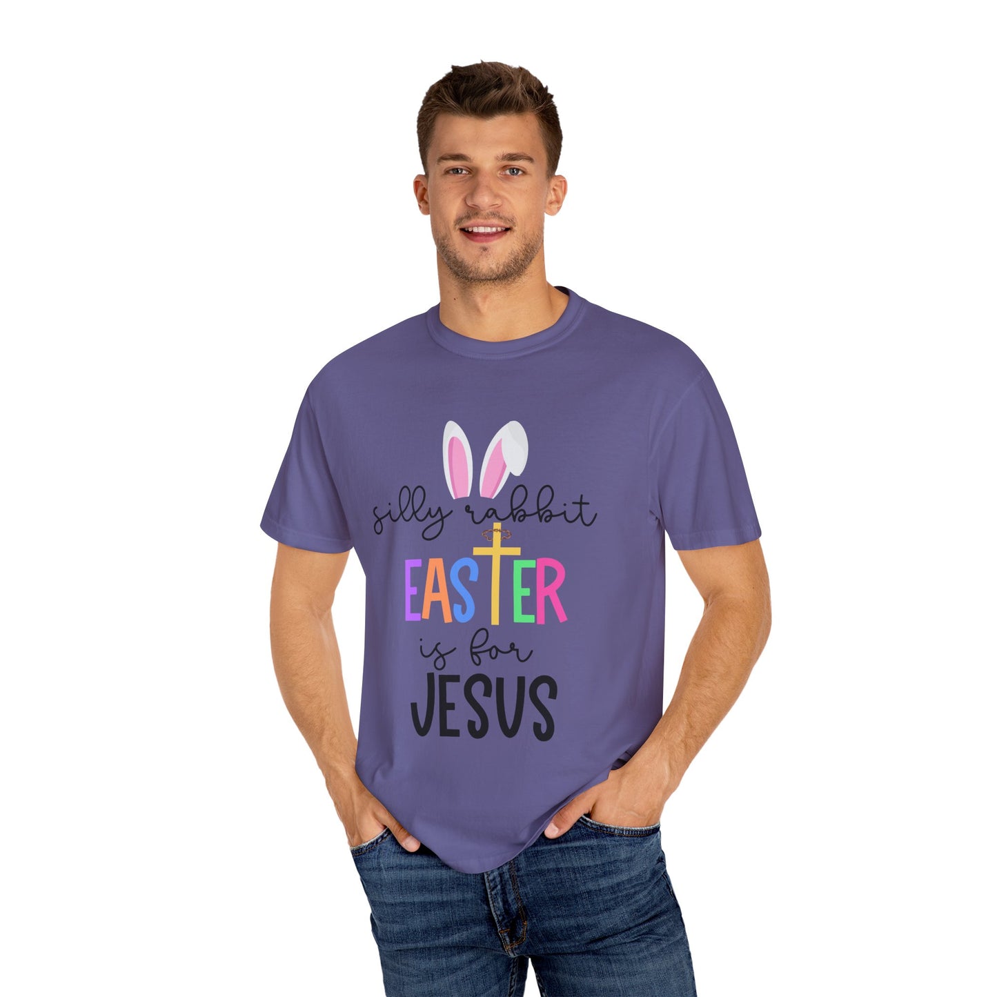 Silly Rabbit Easter is for Jesus - Comfort Colors Shirt