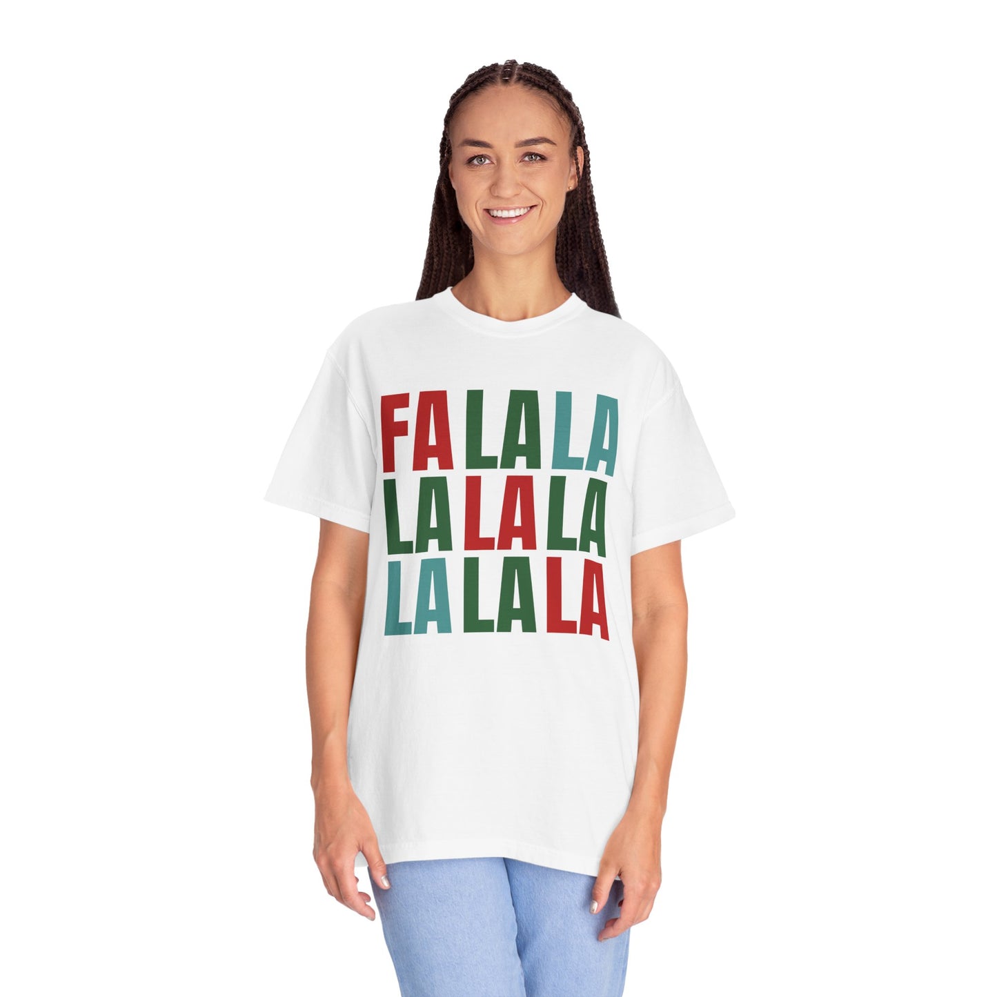 Fa La La La La La La La La - Comfort Colors Shirt