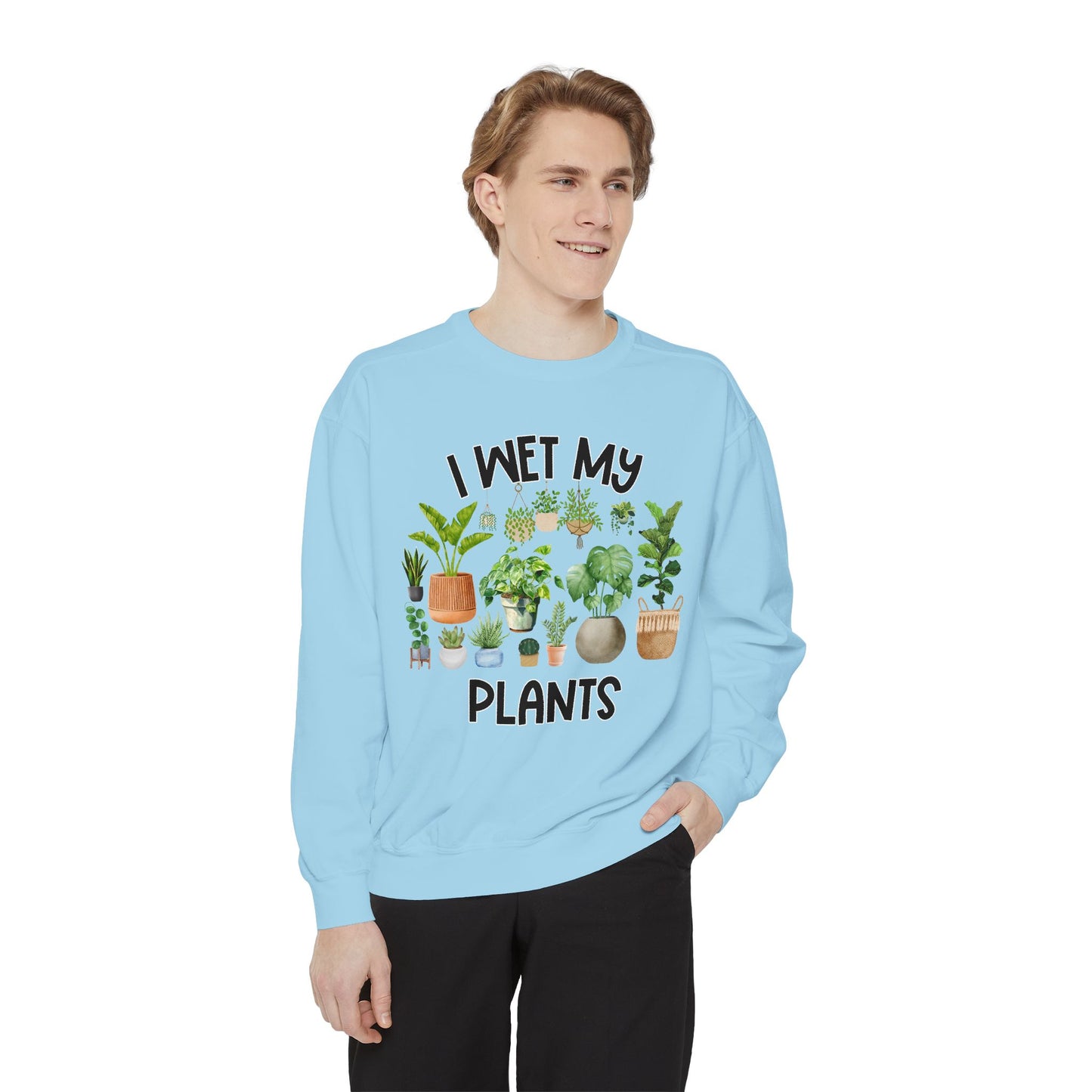 I Wet My Plants - Comfort Colors Sweatshirt