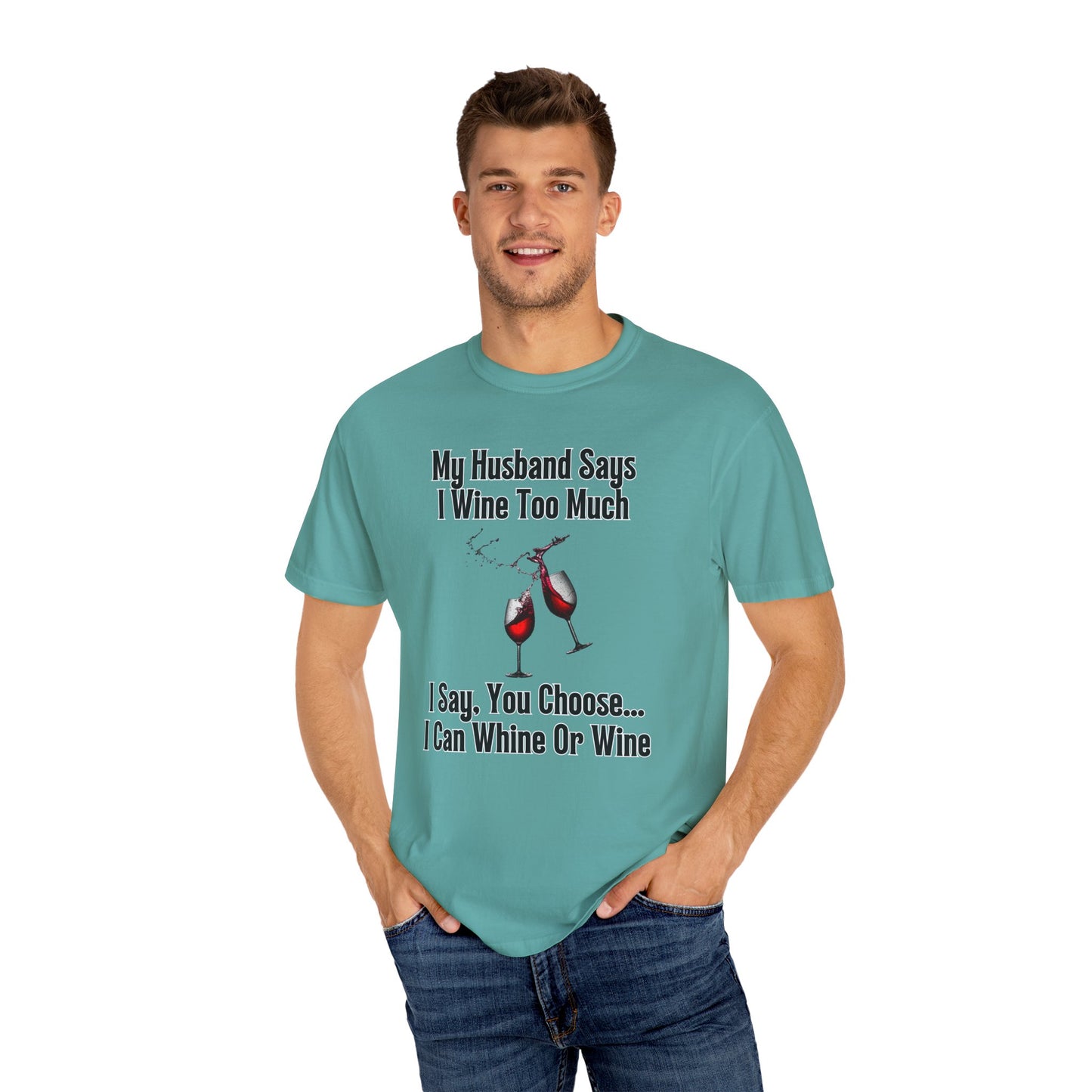 I Wine Too Much - Comfort Colors Shirt