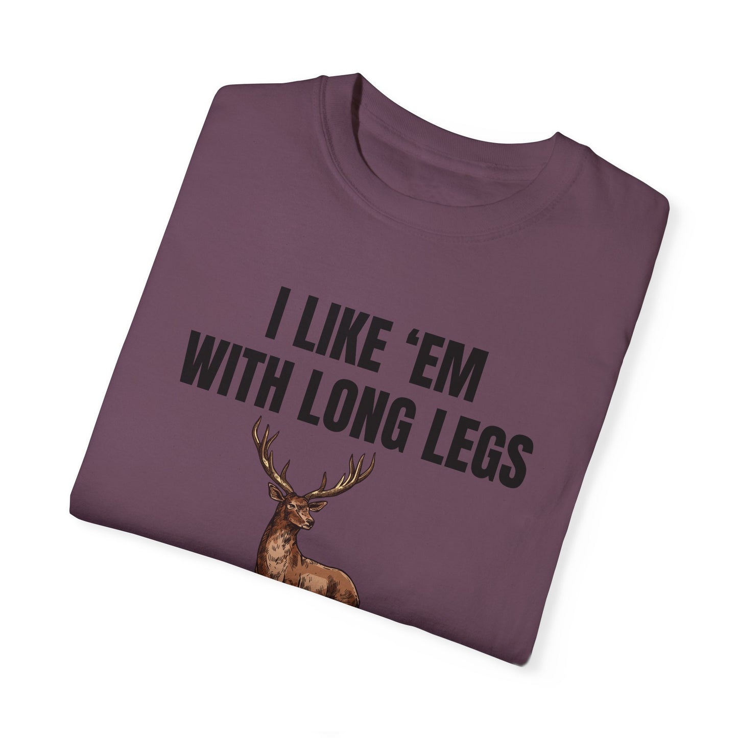 I Like 'Em With Long Legs And A Big Rack - Comfort Colors Shirt