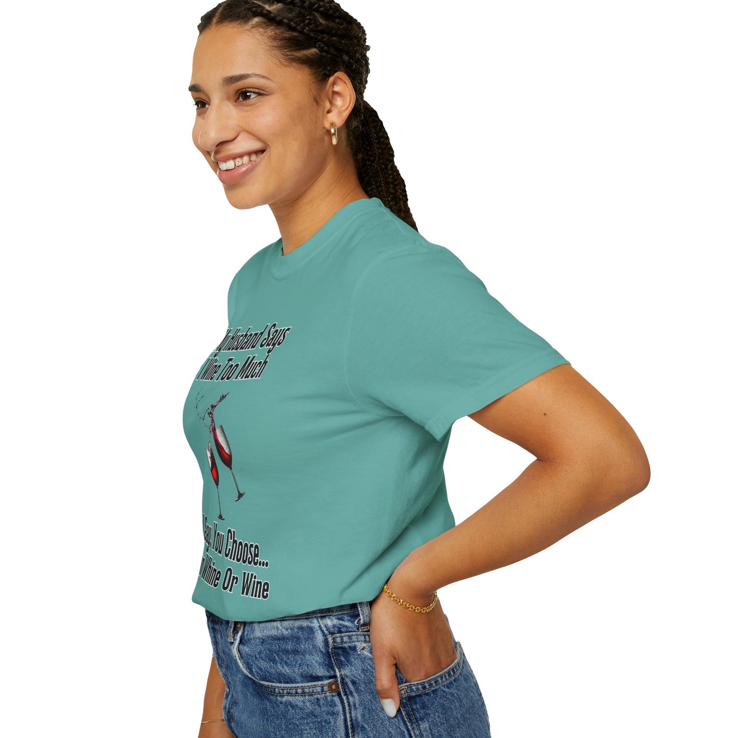 I Wine Too Much - Comfort Colors Shirt