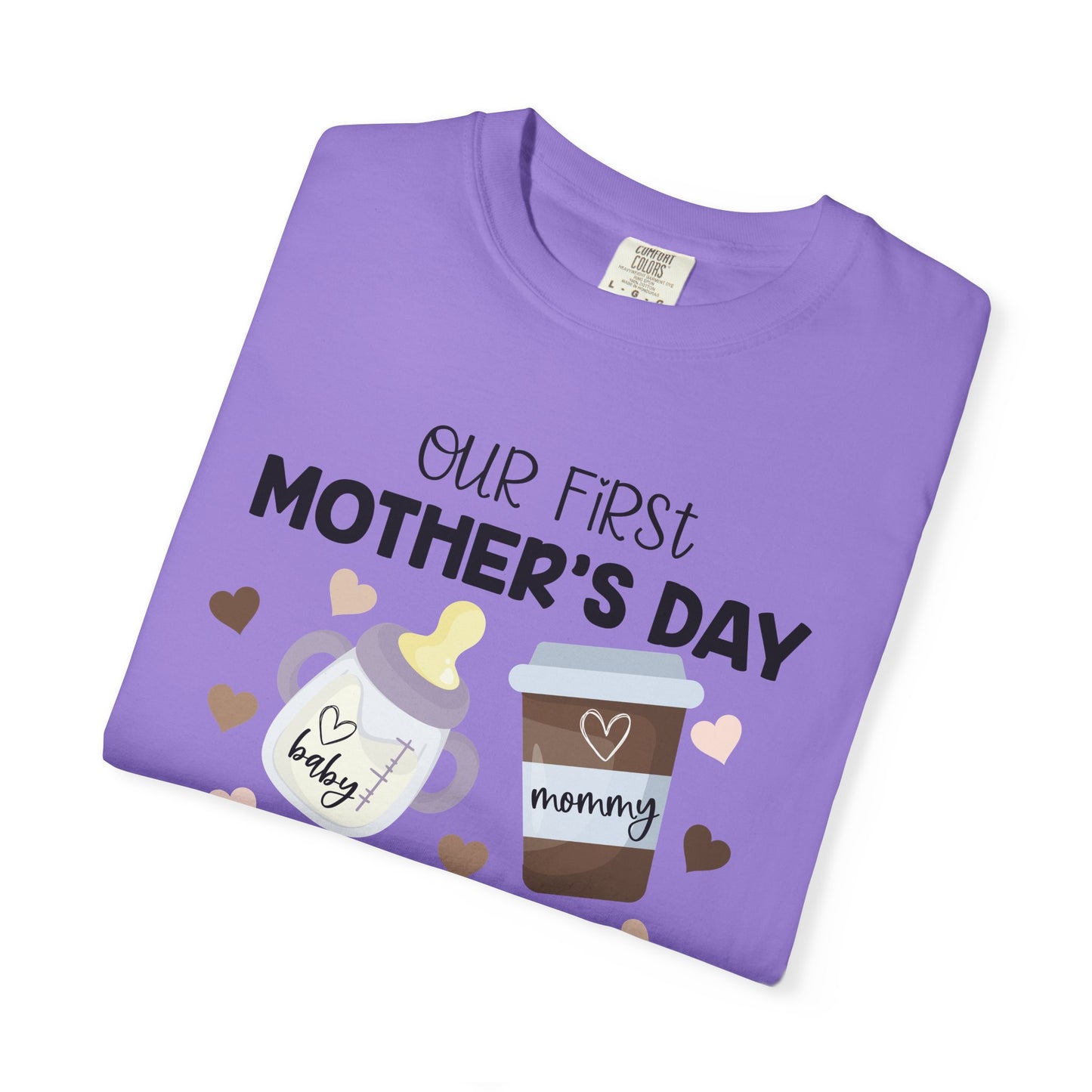 Our First Mother's Day Together (Milk & Coffee) - Comfort Colors Shirt