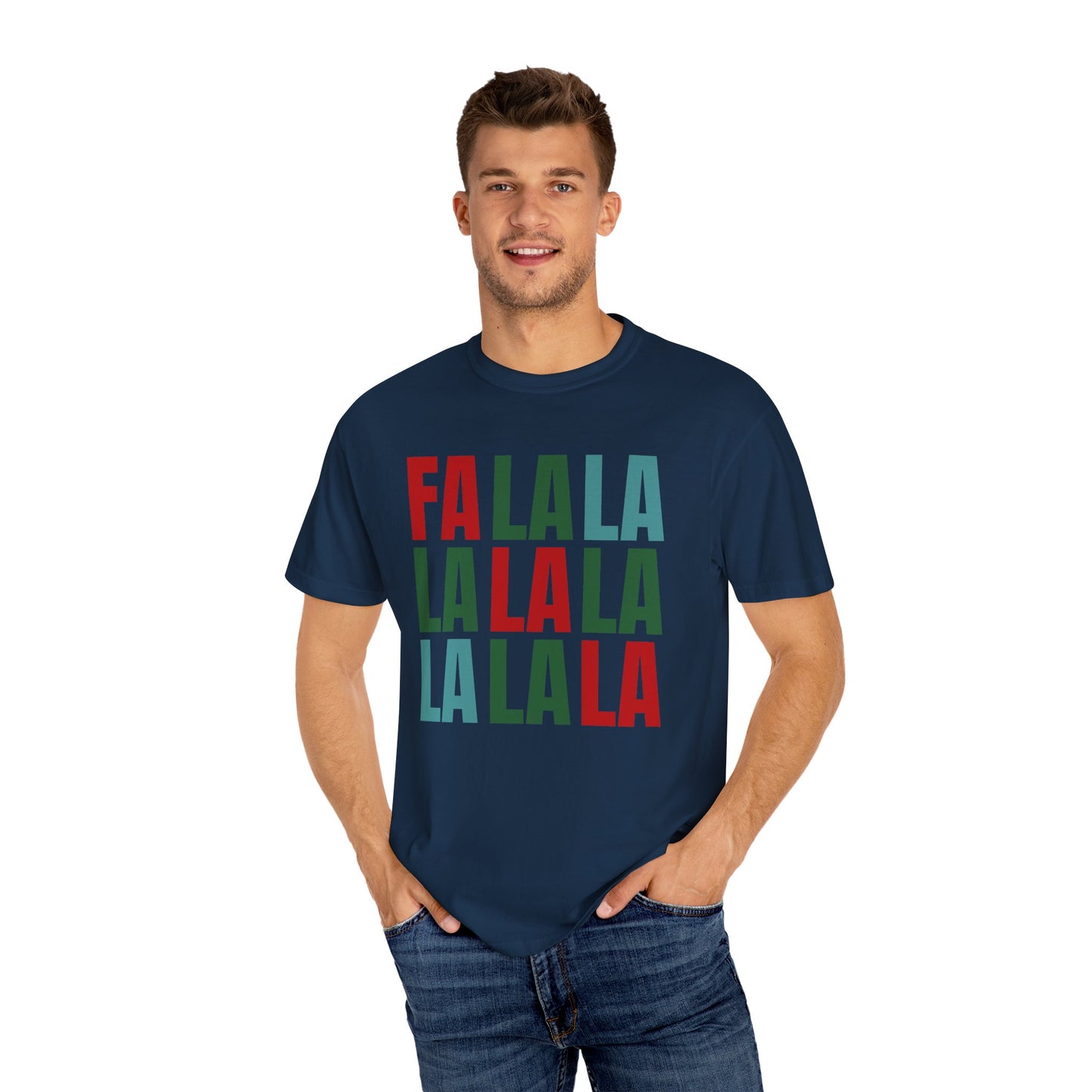 Fa La La La La La La La La - Comfort Colors Shirt