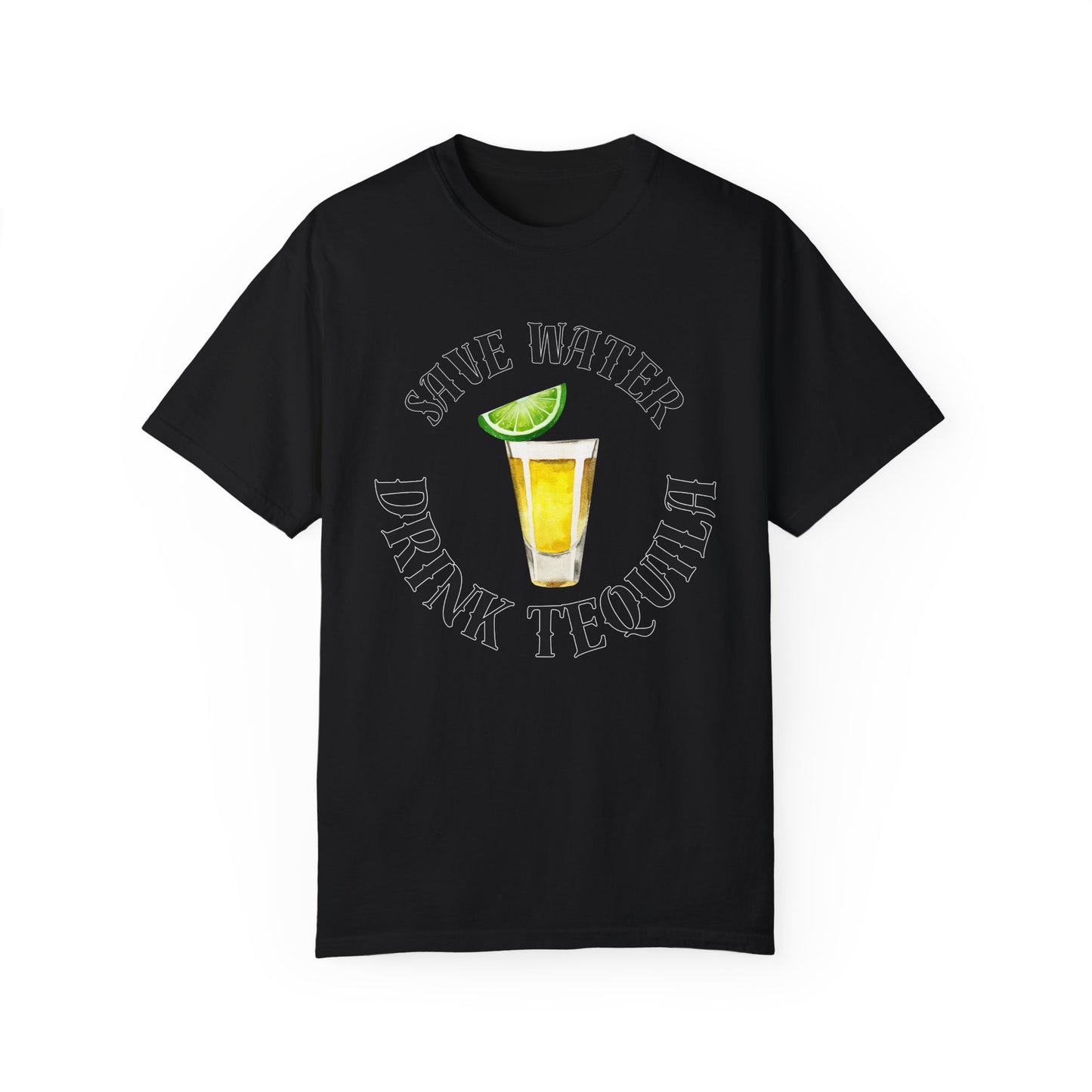 Save Water Drink Tequila - Comfort Colors Shirt