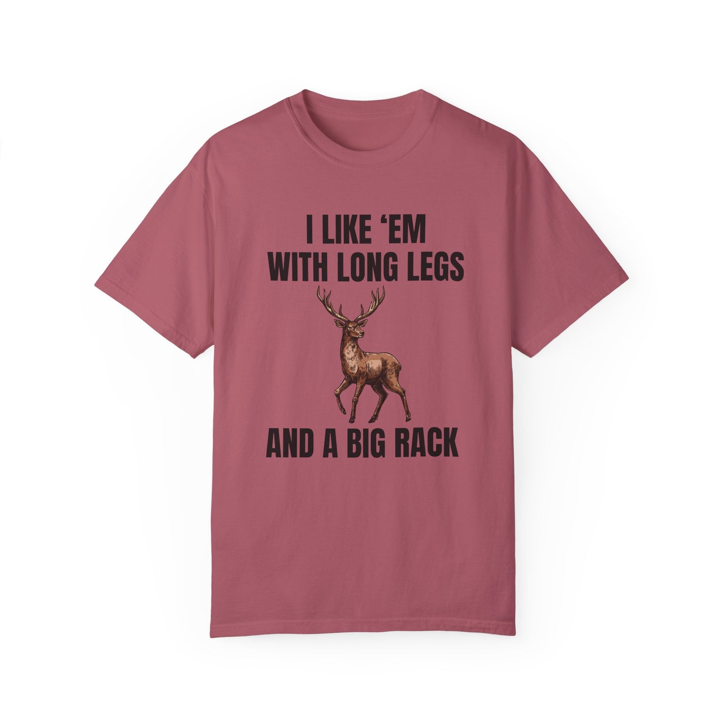 I Like 'Em With Long Legs And A Big Rack - Comfort Colors Shirt
