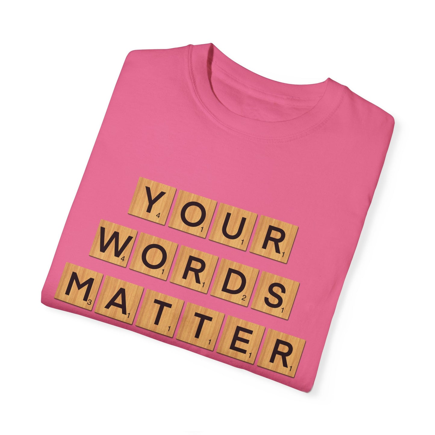 You Words Matter - Comfort Colors Shirt
