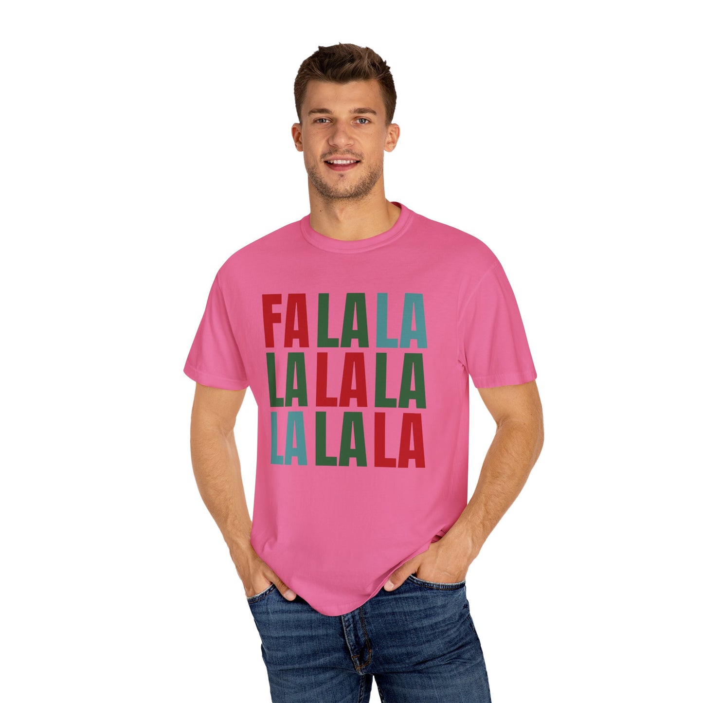 Fa La La La La La La La La - Comfort Colors Shirt