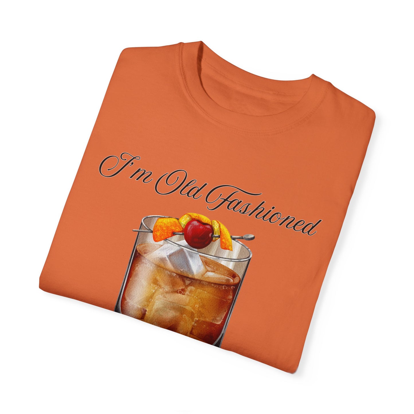 I'm Old Fashioned - Comfort Colors Shirt