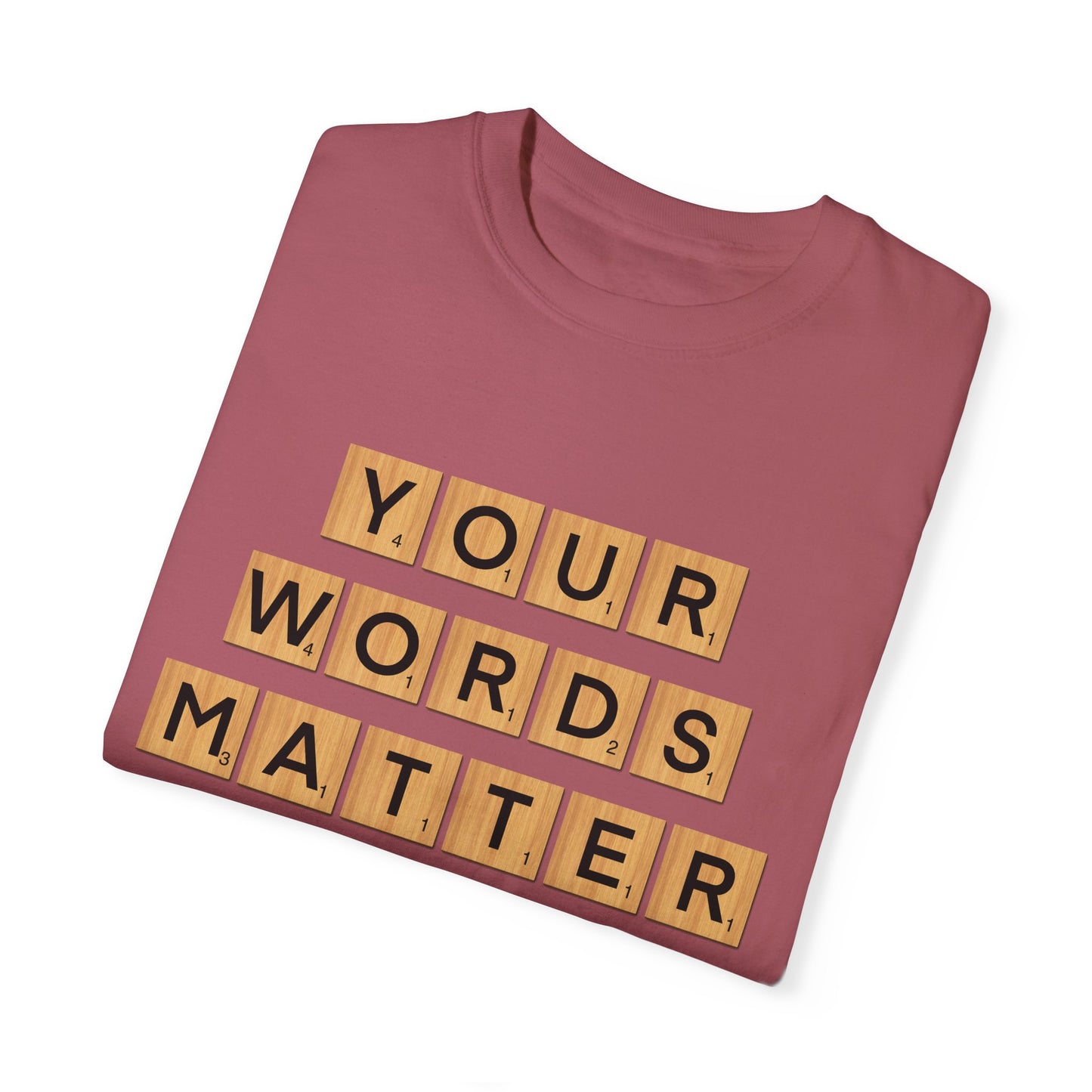 You Words Matter - Comfort Colors Shirt