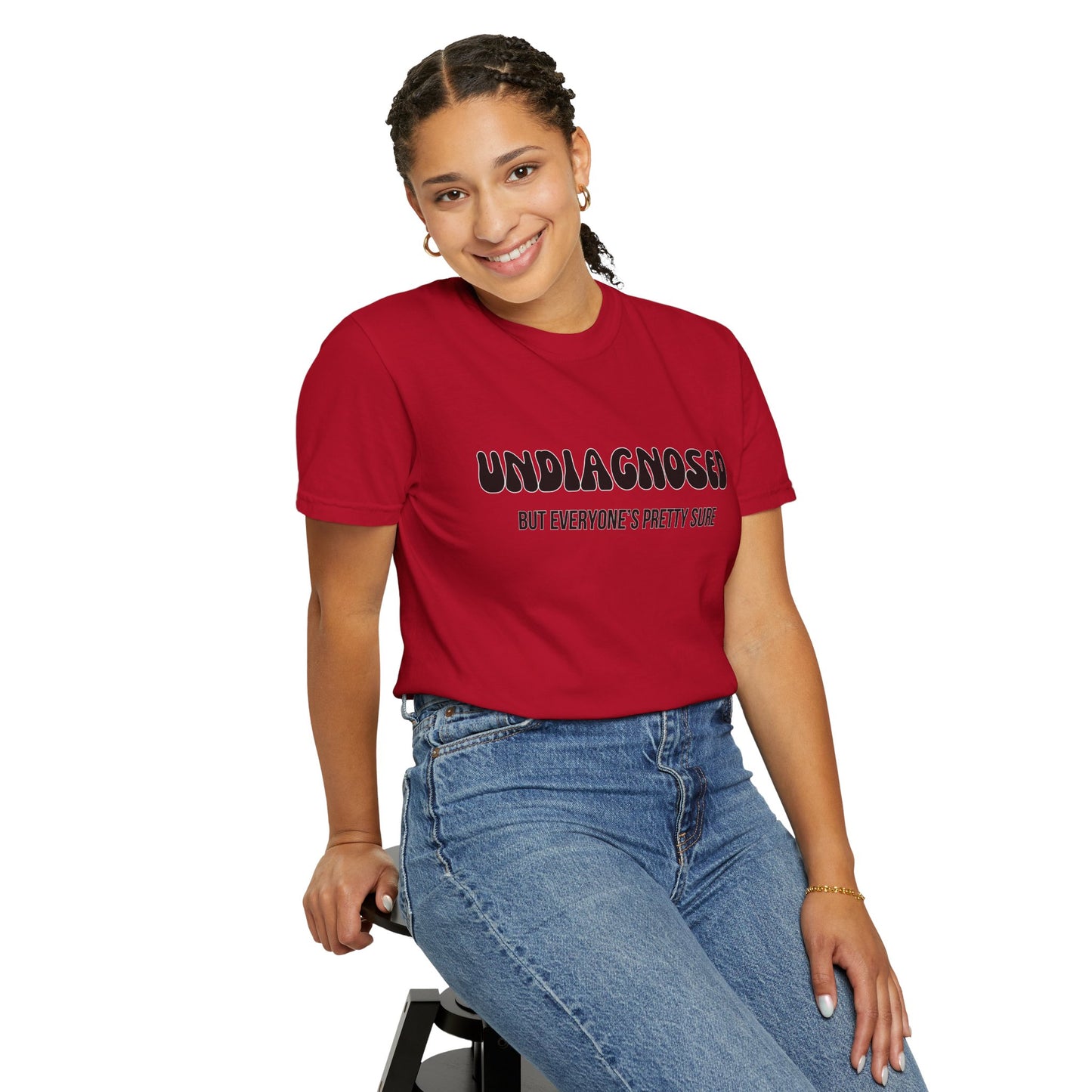 Undiagnosed...But Everyone's Pretty Sure - Comfort Colors Shirt