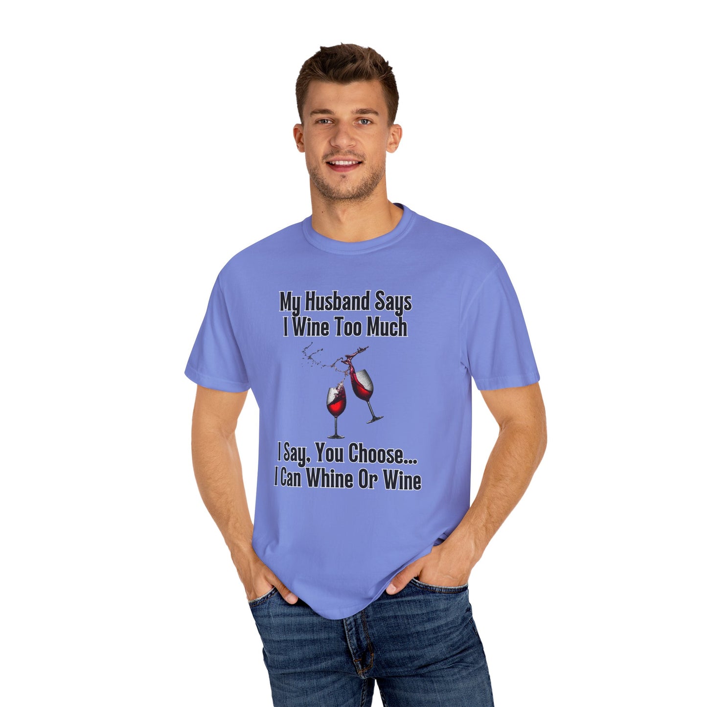 I Wine Too Much - Comfort Colors Shirt