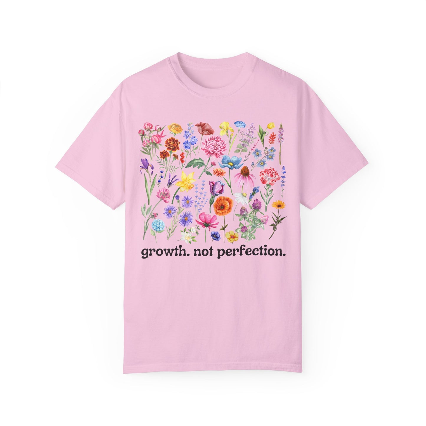 Growth, Not Perfection - Comfort Colors Shirt