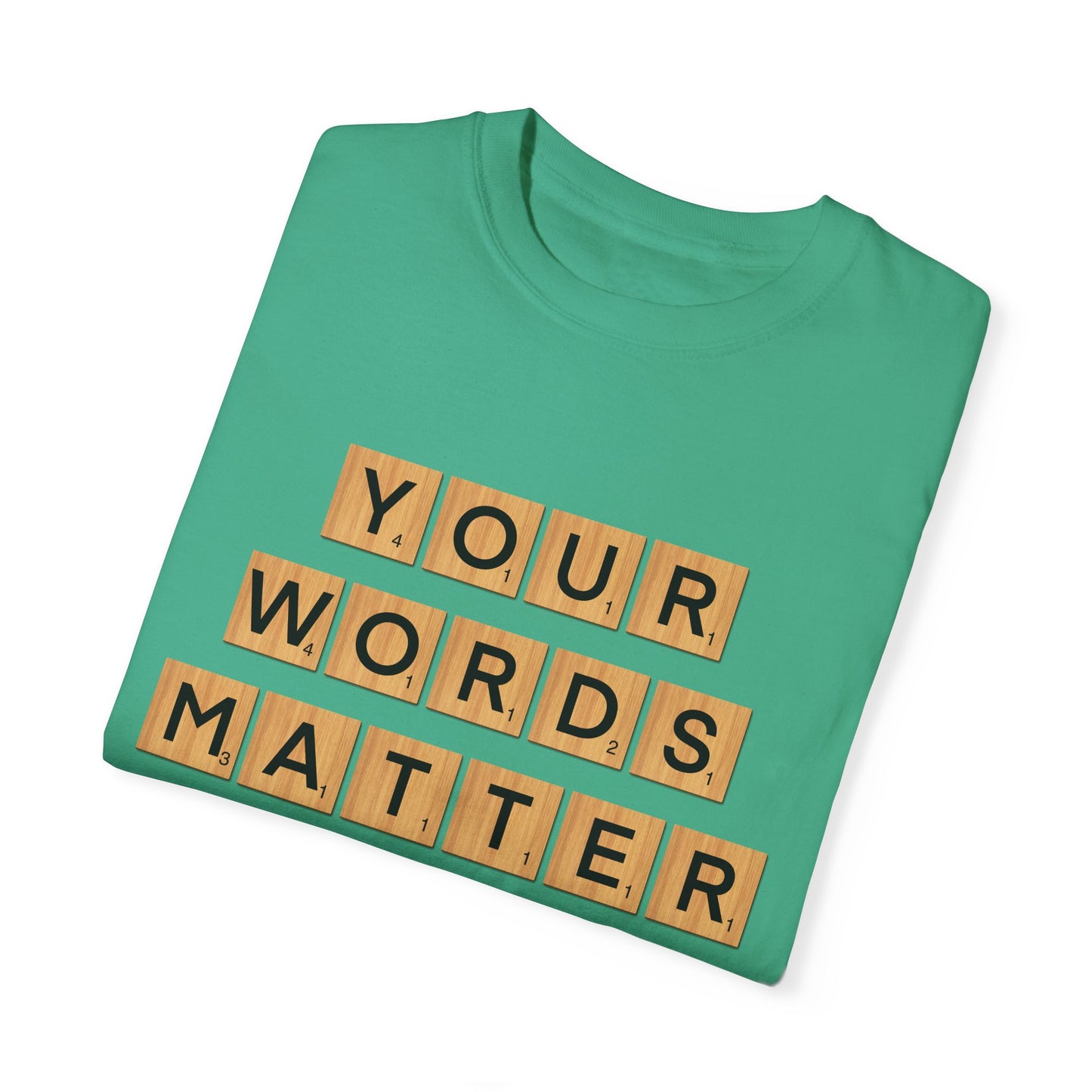You Words Matter - Comfort Colors Shirt