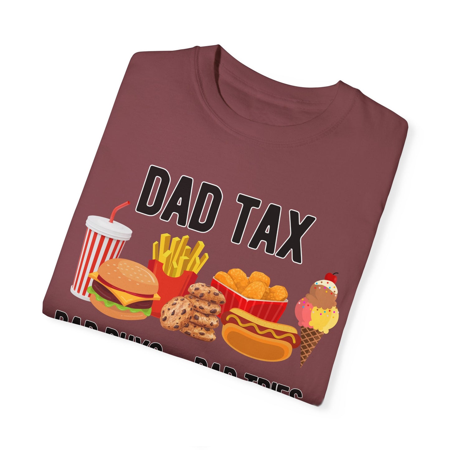 Dax Tax - Dad Buys...Dad Tries - Comfort Colors Shirt