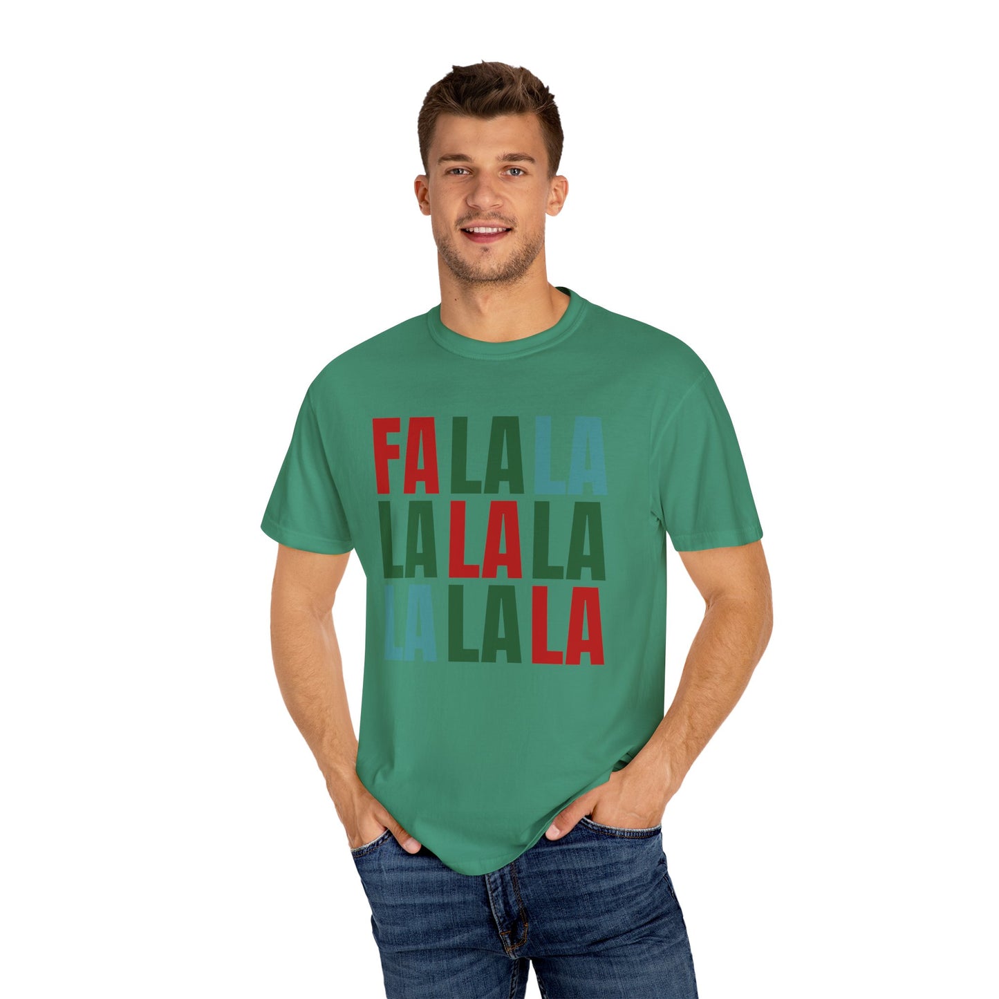 Fa La La La La La La La La - Comfort Colors Shirt