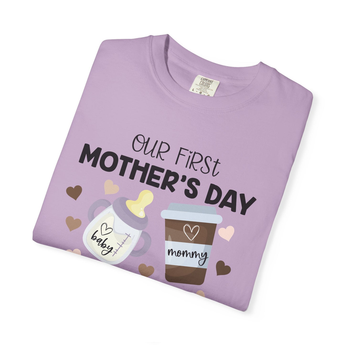 Our First Mother's Day Together (Milk & Coffee) - Comfort Colors Shirt
