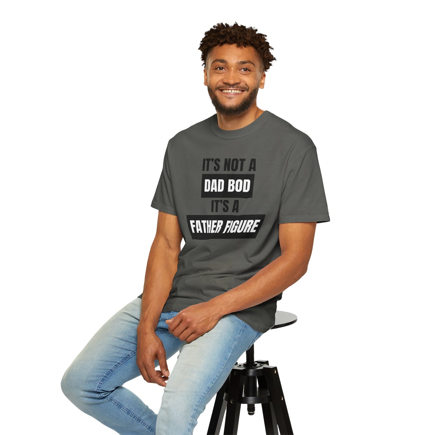It's Not A Dad Bod, It's A Father Figure - Comfort Colors Shirt
