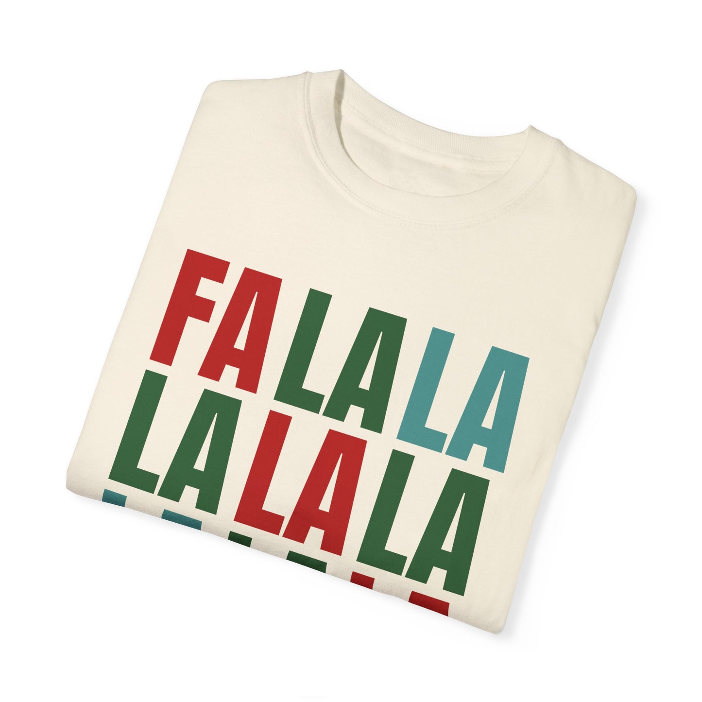 Fa La La La La La La La La - Comfort Colors Shirt