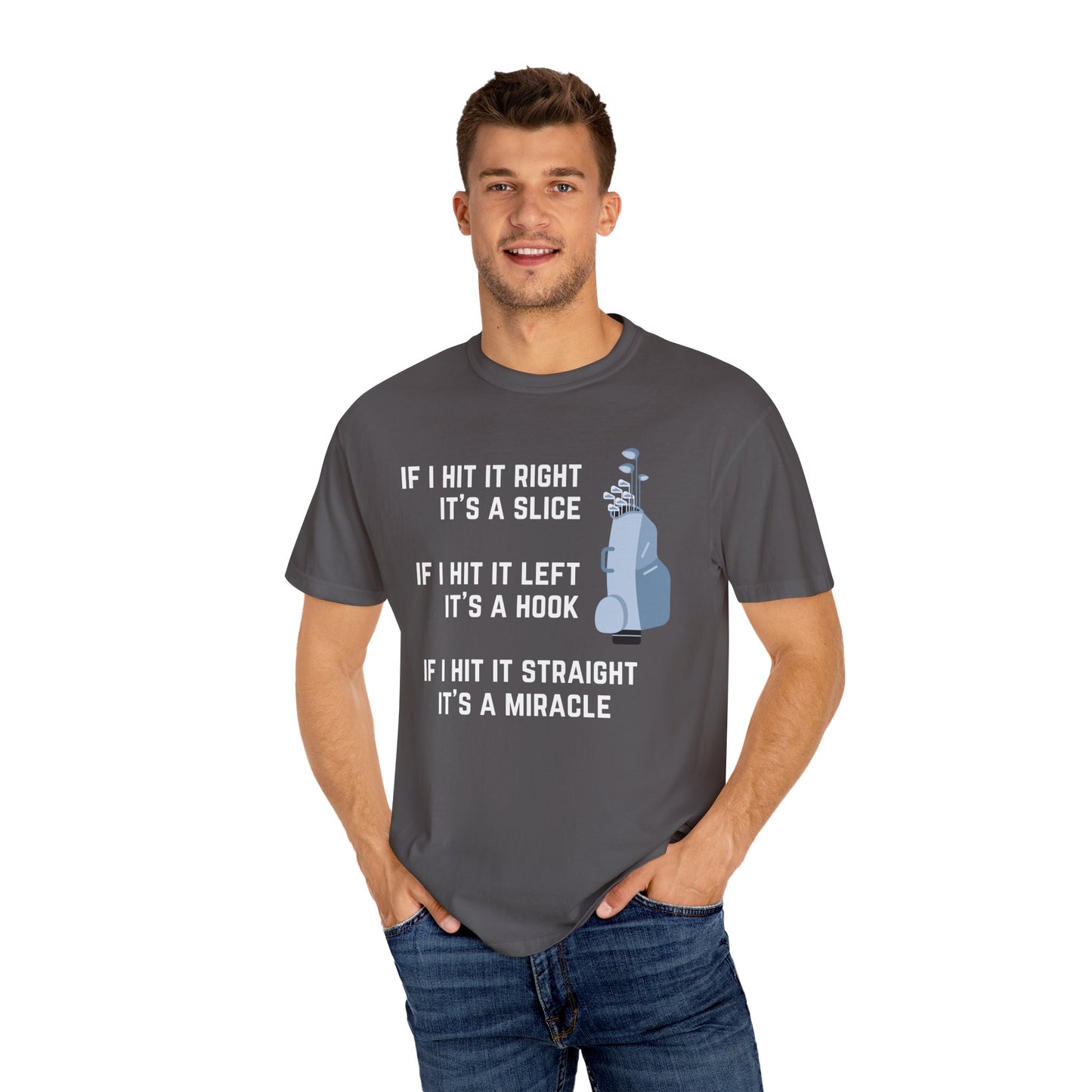 If I Hit It Straight, It's A Miracle (Golf)- Comfort Colors Shirt