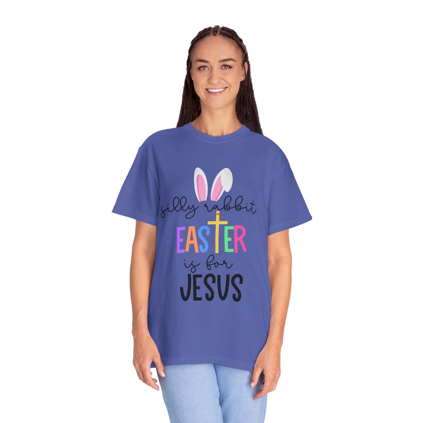 Silly Rabbit Easter is for Jesus - Comfort Colors Shirt