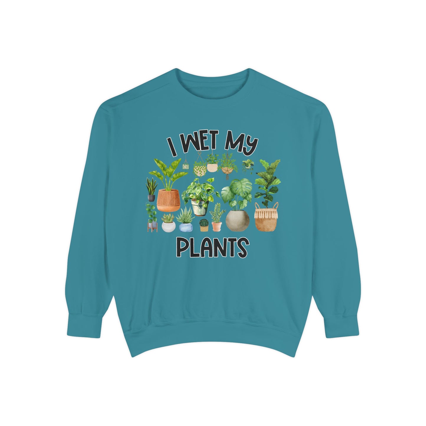 I Wet My Plants - Comfort Colors Sweatshirt