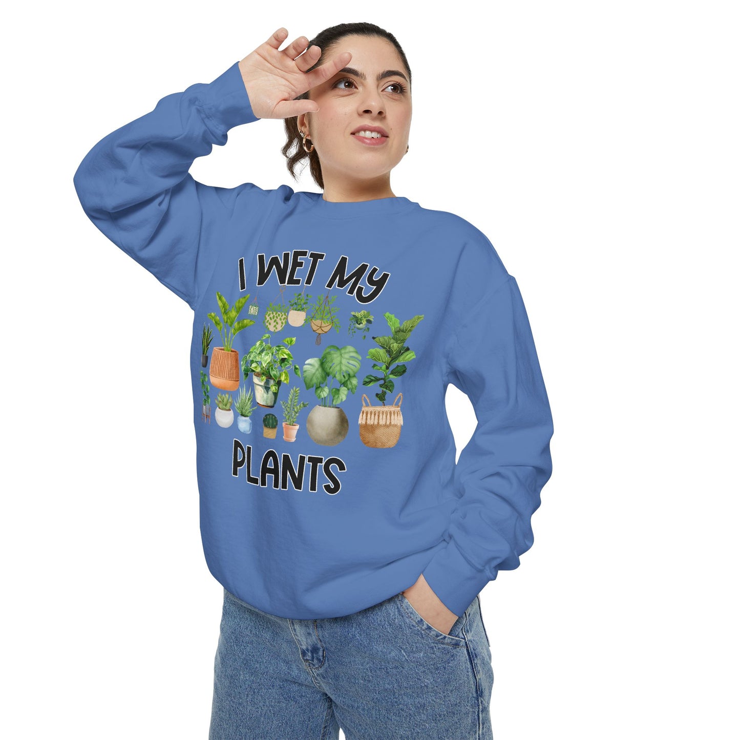 I Wet My Plants - Comfort Colors Sweatshirt