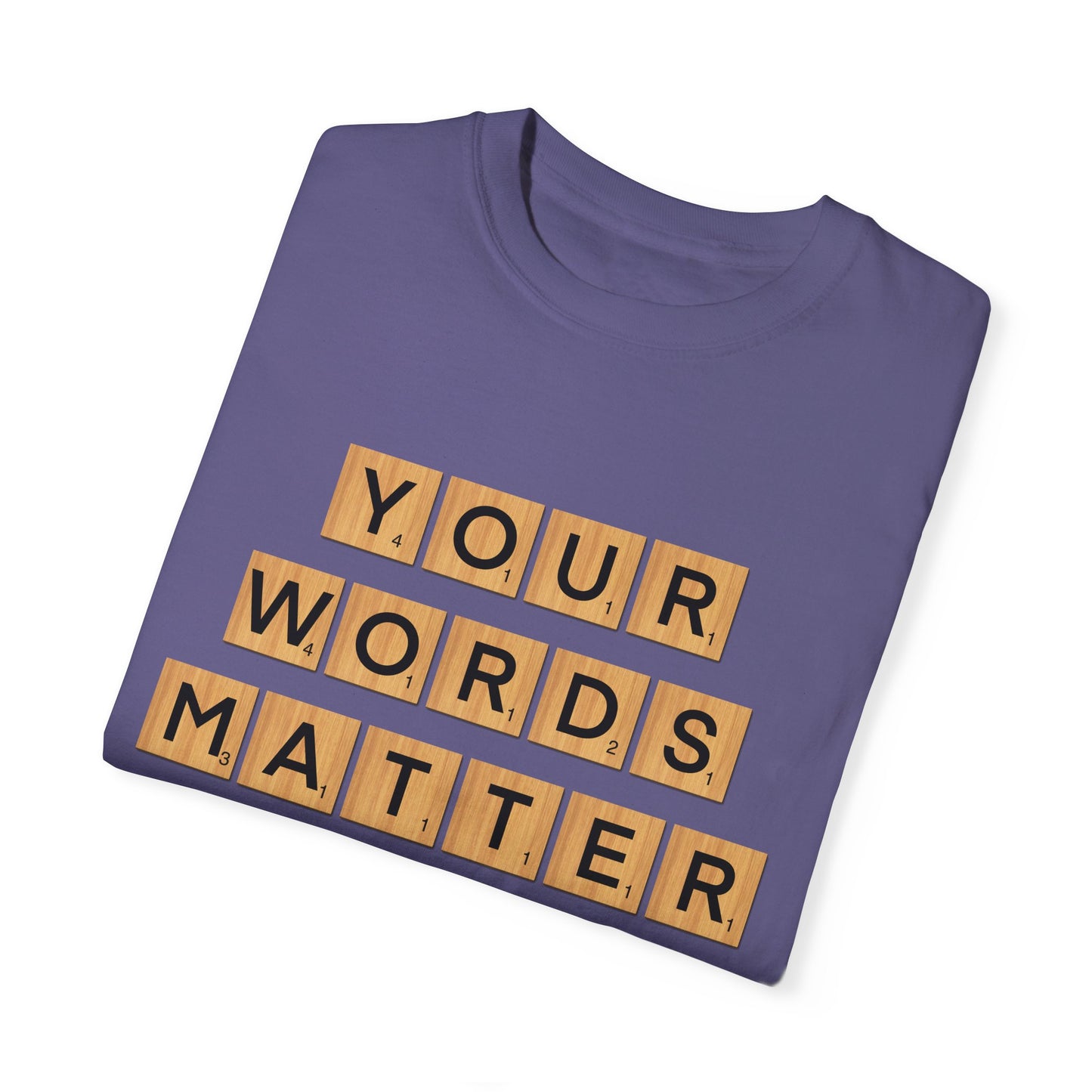 You Words Matter - Comfort Colors Shirt