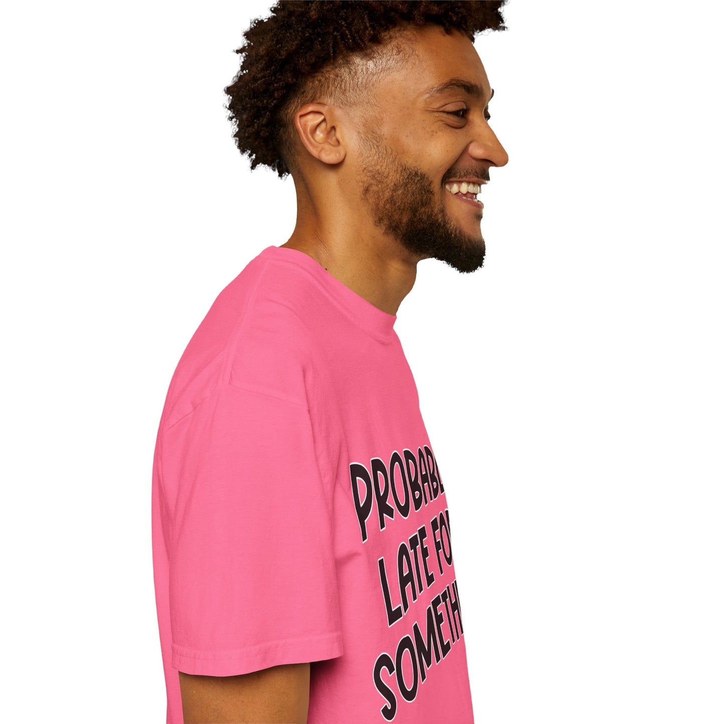 Probably Late For Something - Comfort Colors Shirt