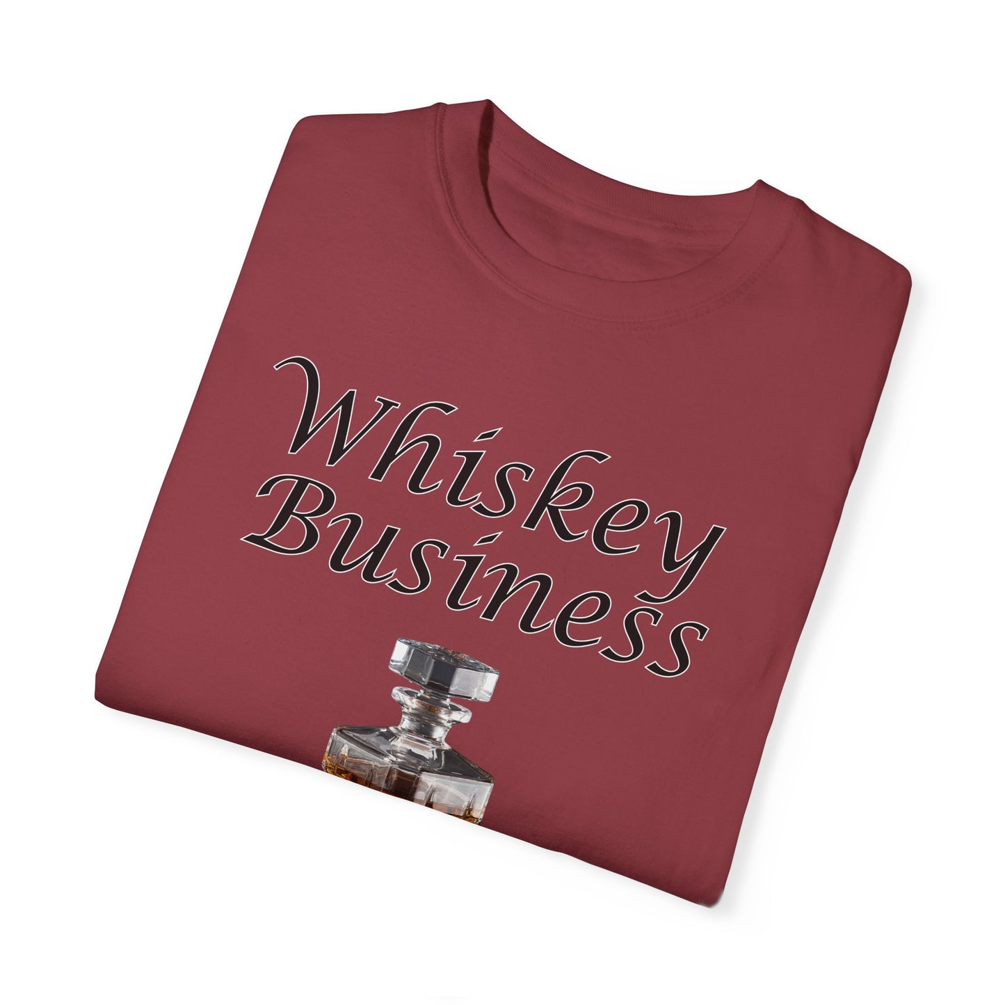 Whiskey Business - Comfort Colors Shirt